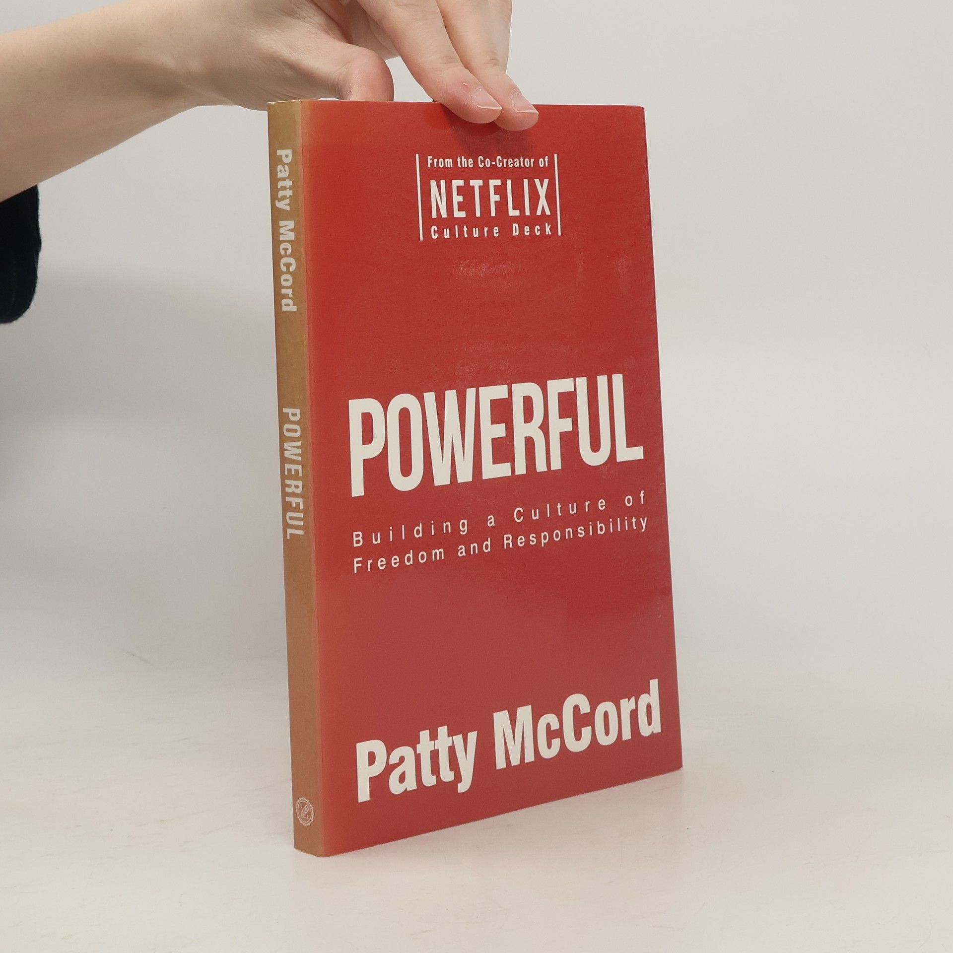 Patty McCord Powerful : building a culture of freedom and responsibility