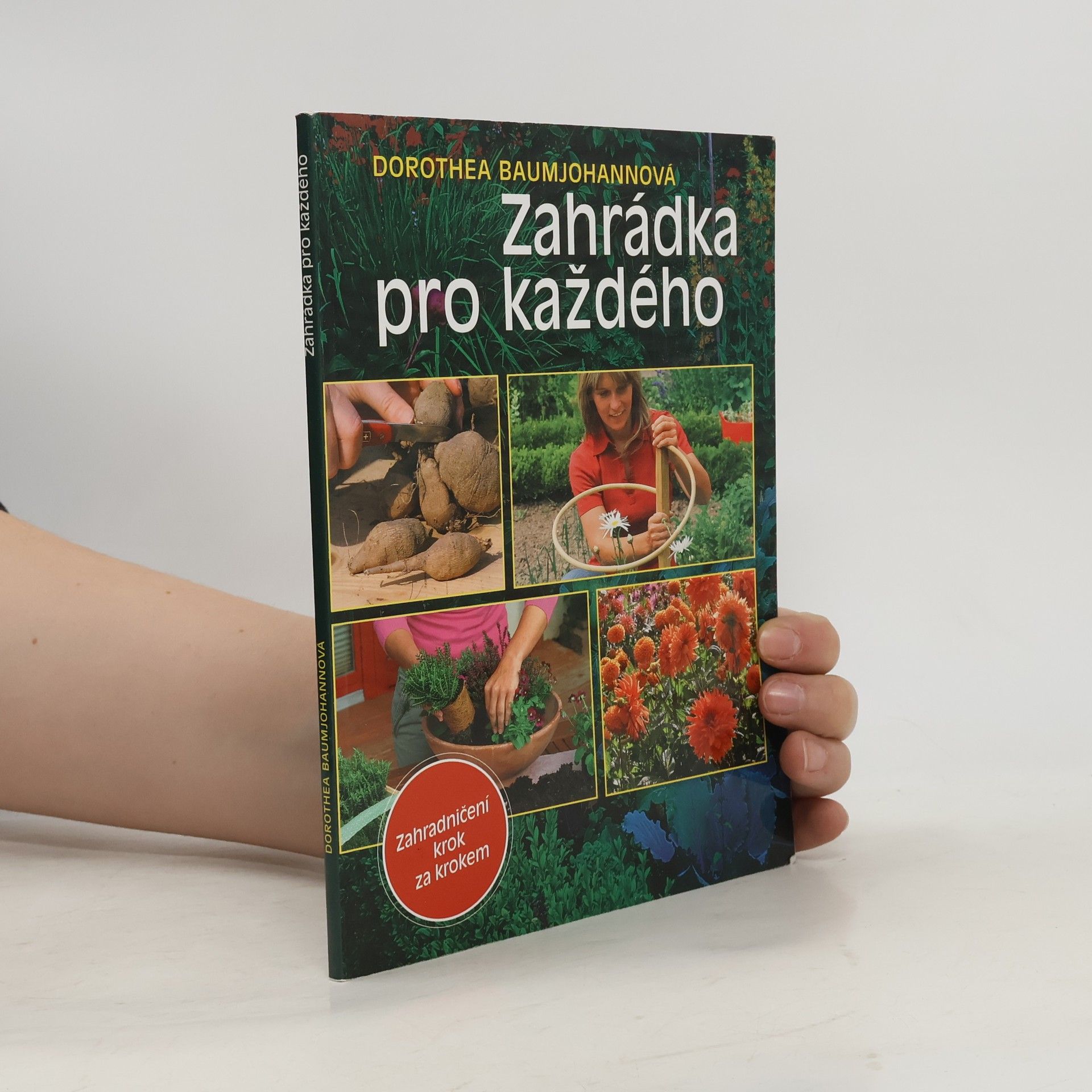 Dorothea Baumjohann Zahrádka pro každého. zahradničení krok za krokem