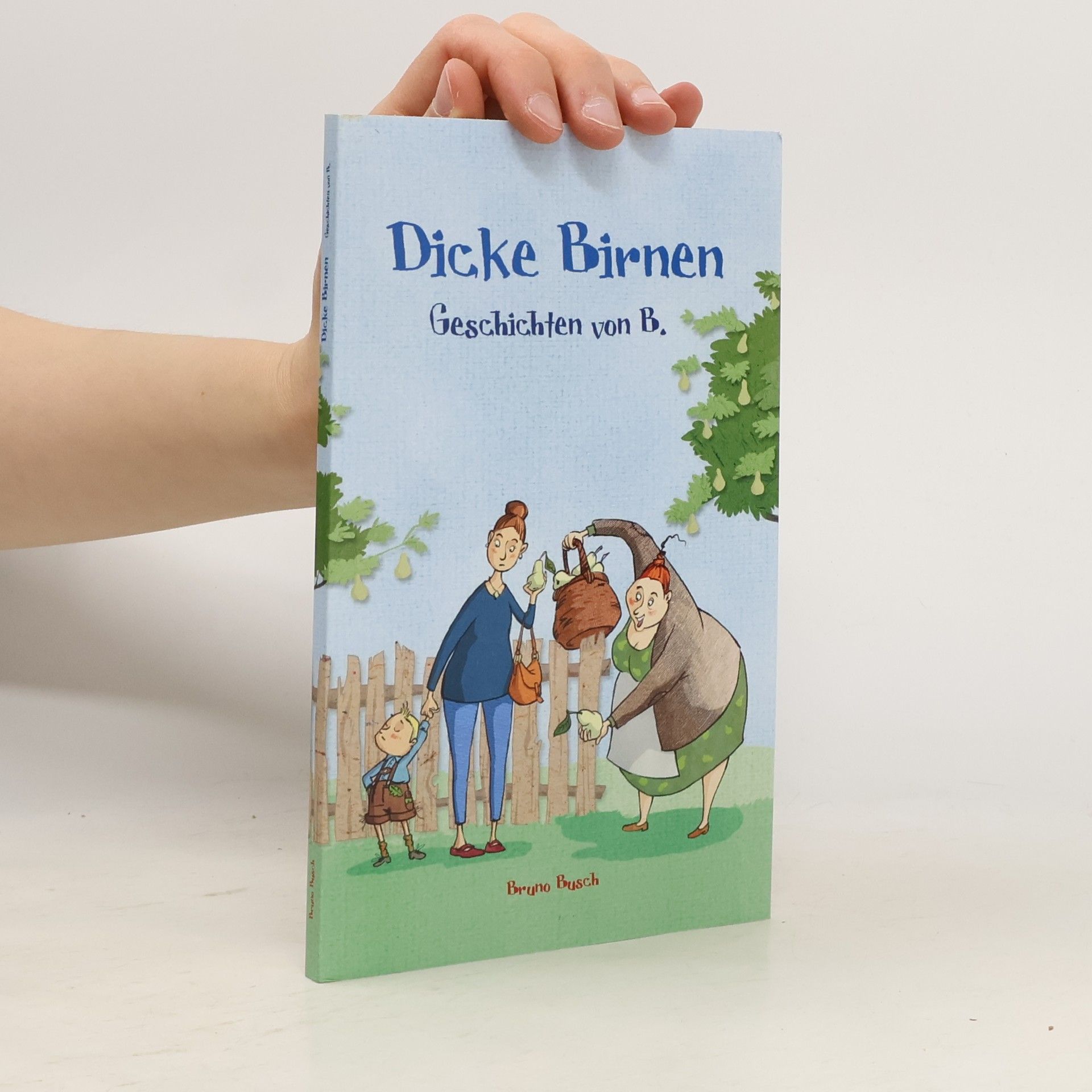 Bruno Busch Dicke Birnen