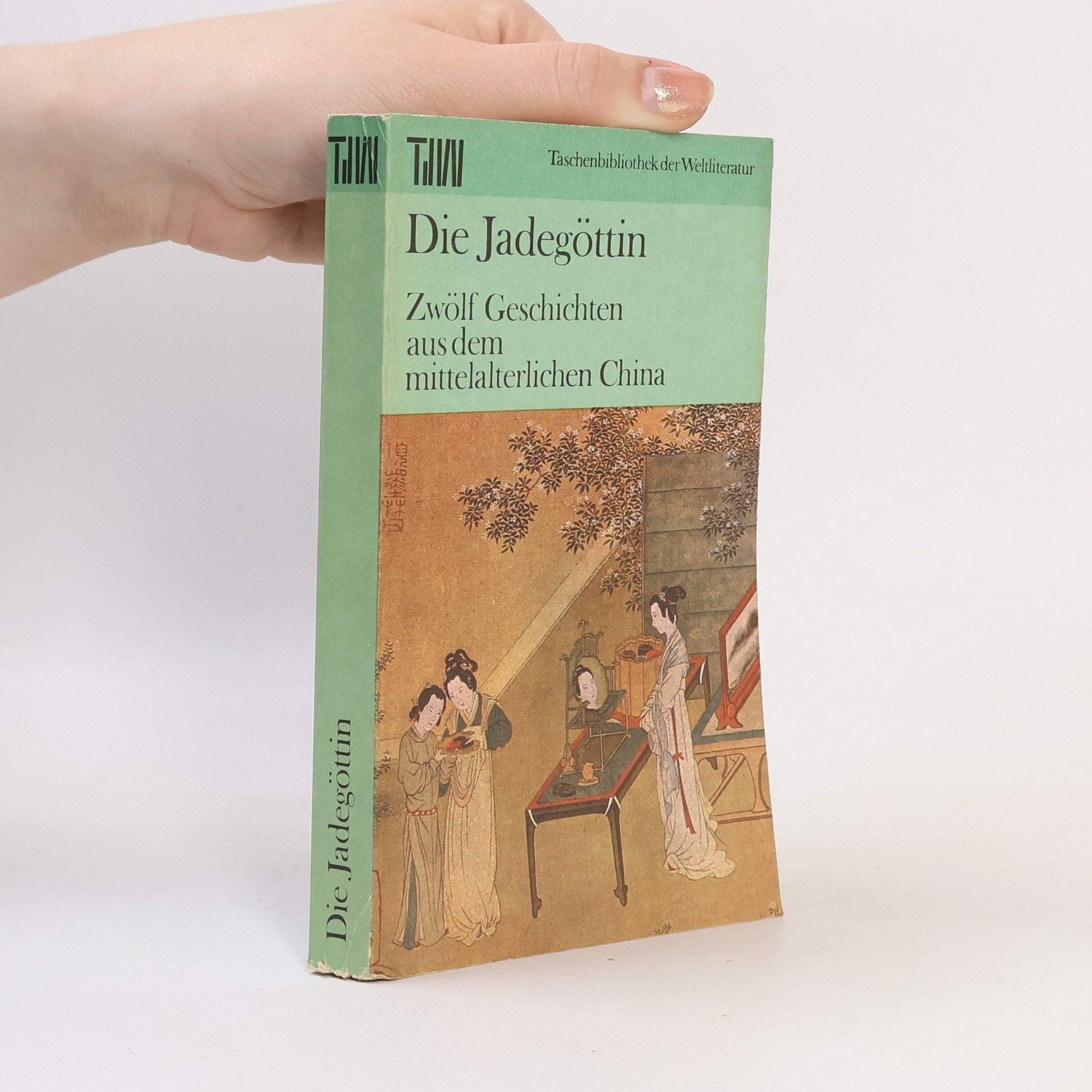 Autorenkollektiv Die Jadegöttin : zwölf Geschichten aus dem mittelalterlichen China