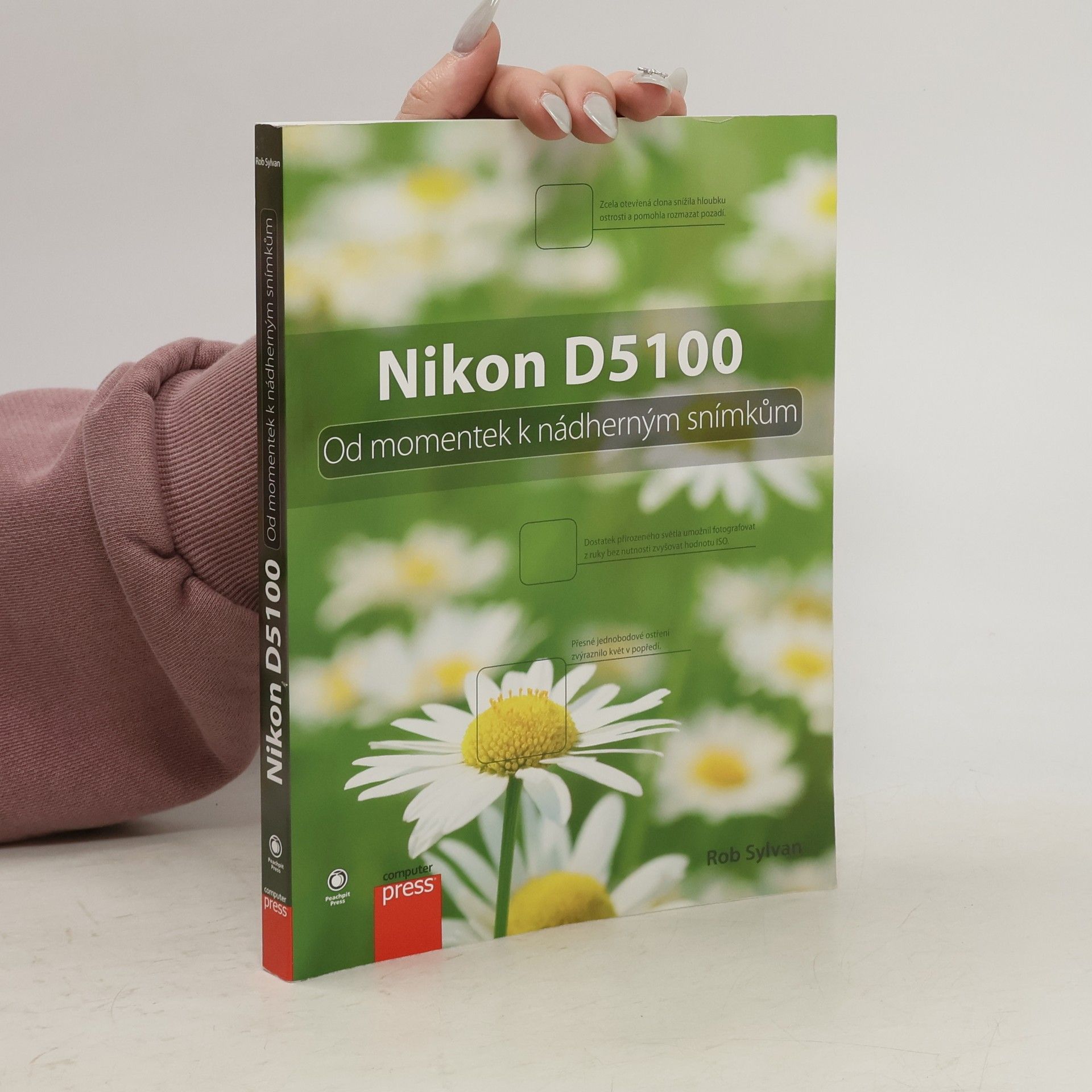 Rob Sylvan Nikon D5100. Od momentek k nádherným snímkům