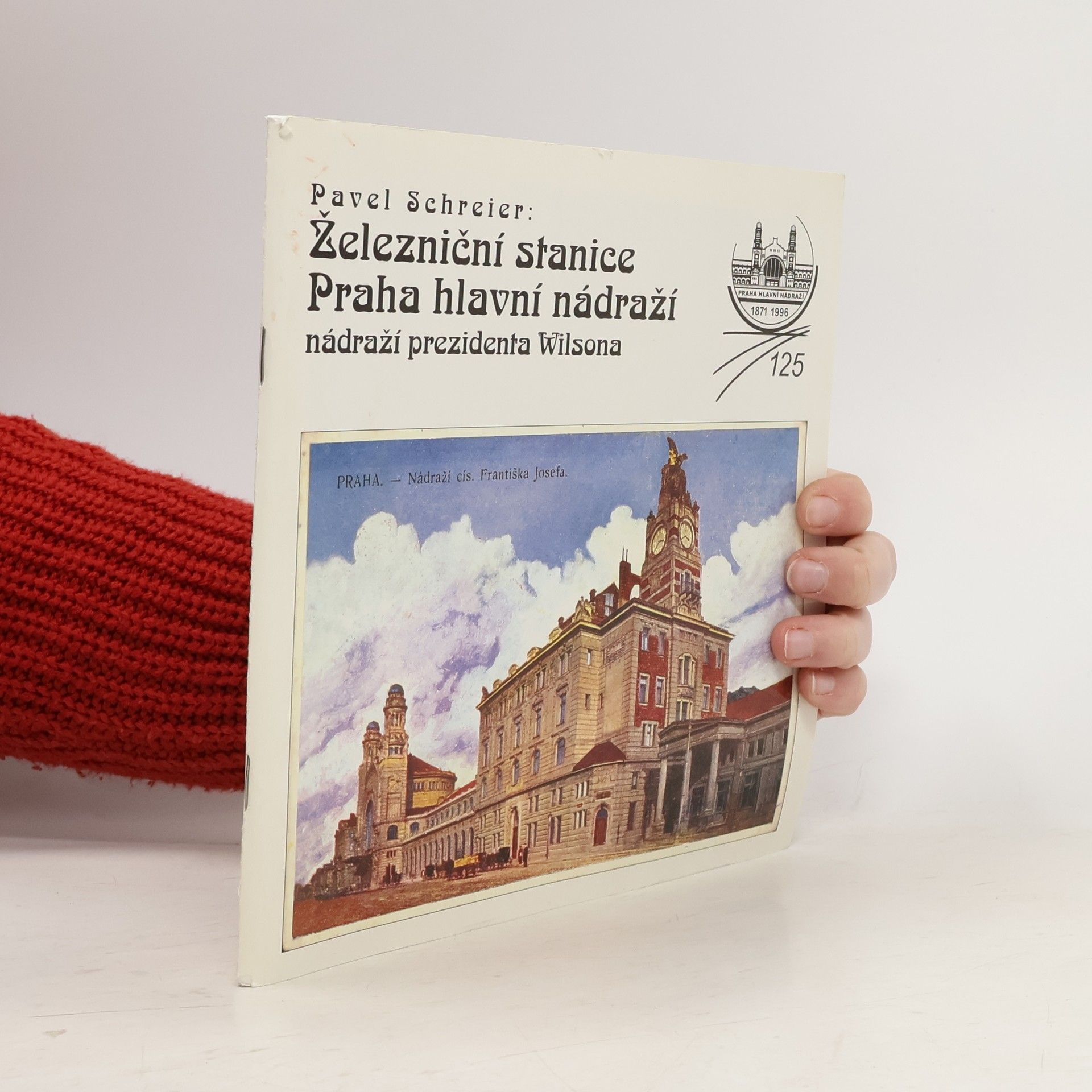 Pavel Schreier Železniční stanice Praha hlavní nádraží. Nádraží prezidenta Wilsona