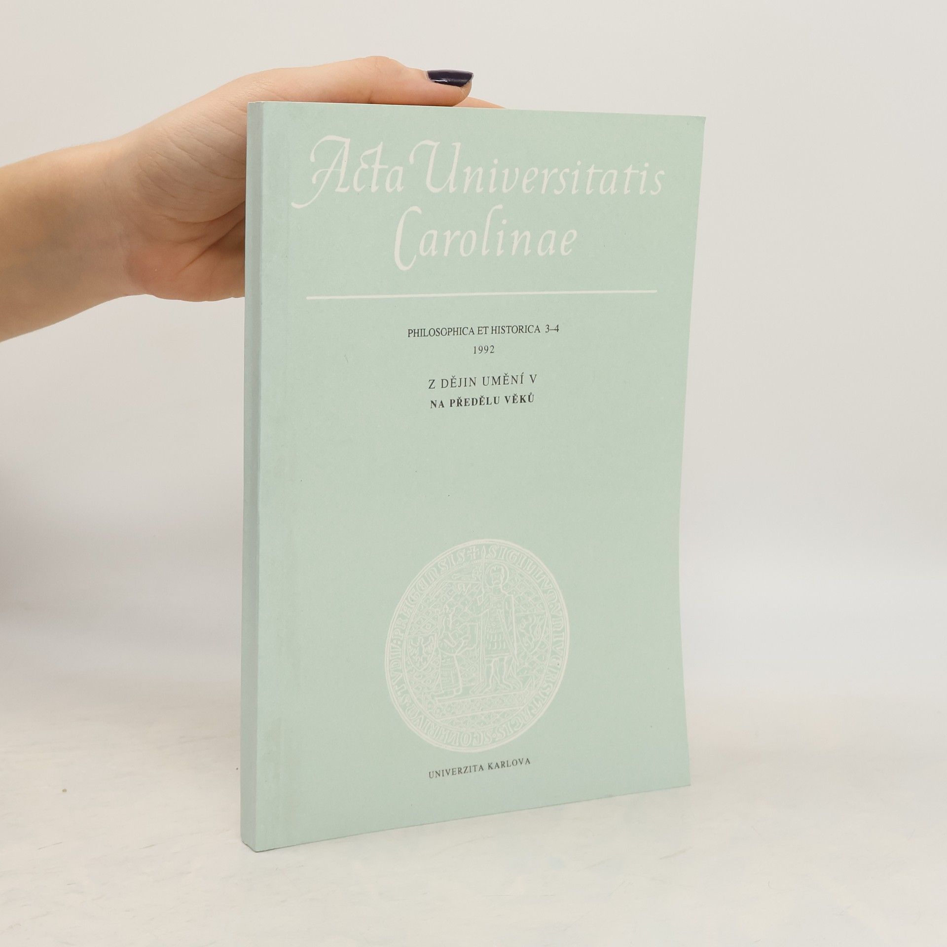 Collectif d'auteurs Acta Universitatis Carolinae. Philosophica et Historica 3–4. Z dějin umění V. Na předělu věků