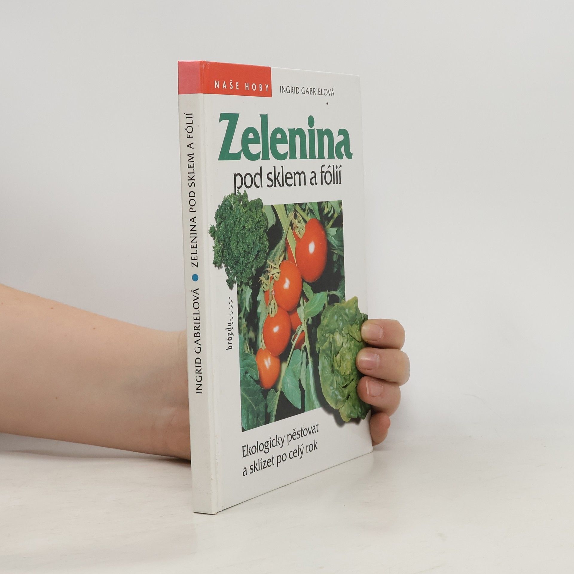 Ingrid Gabriel Zelenina pod sklem a fólií