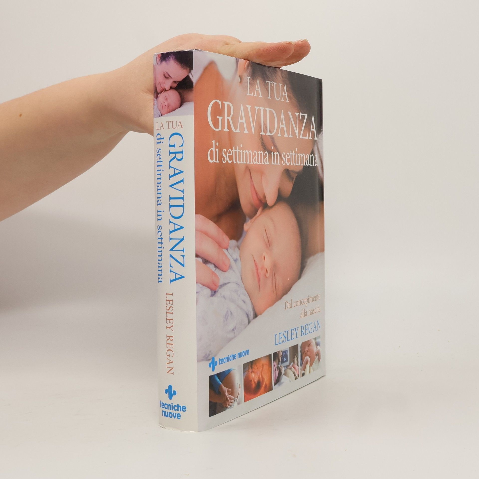 La tua gravidanza di settimana in settimana. Dal concepimento alla nascita