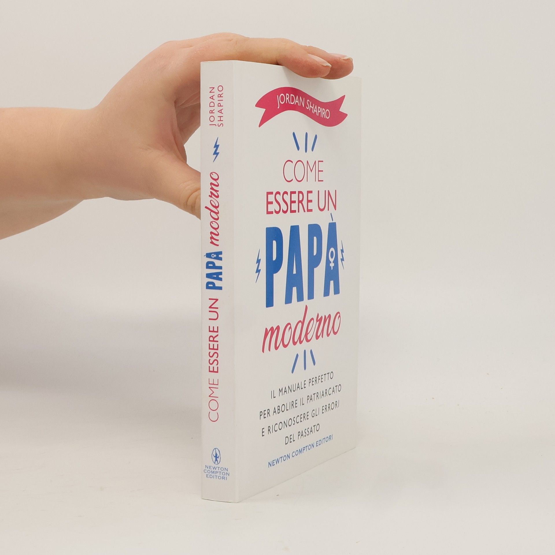 Jordan Shapiro Grandi manuali Newton: Come essere un papà moderno