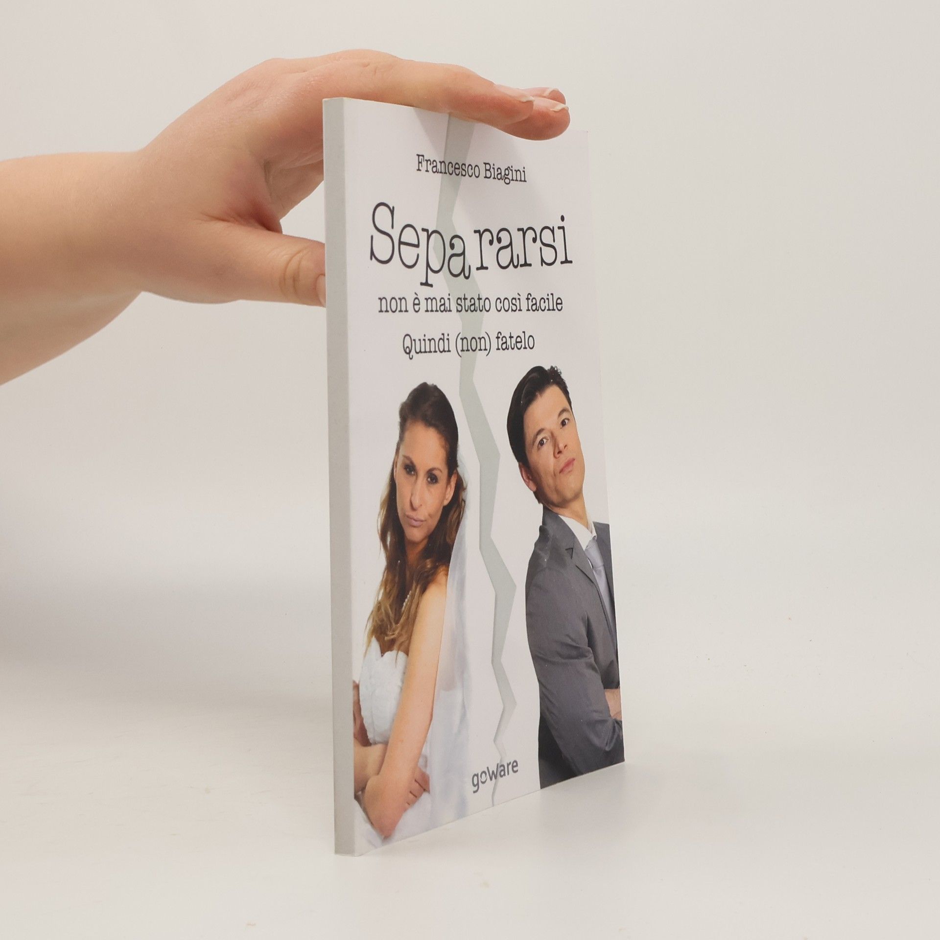 Francesco Biagini Separarsi non è mai stato così facile. Quindi (non) fatelo