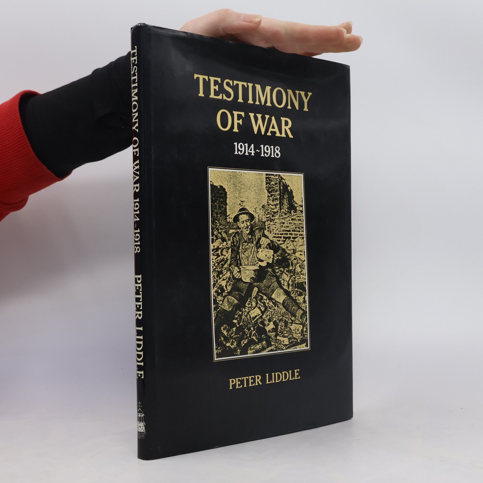 Peter Liddle Testimony of War, 1914-1918