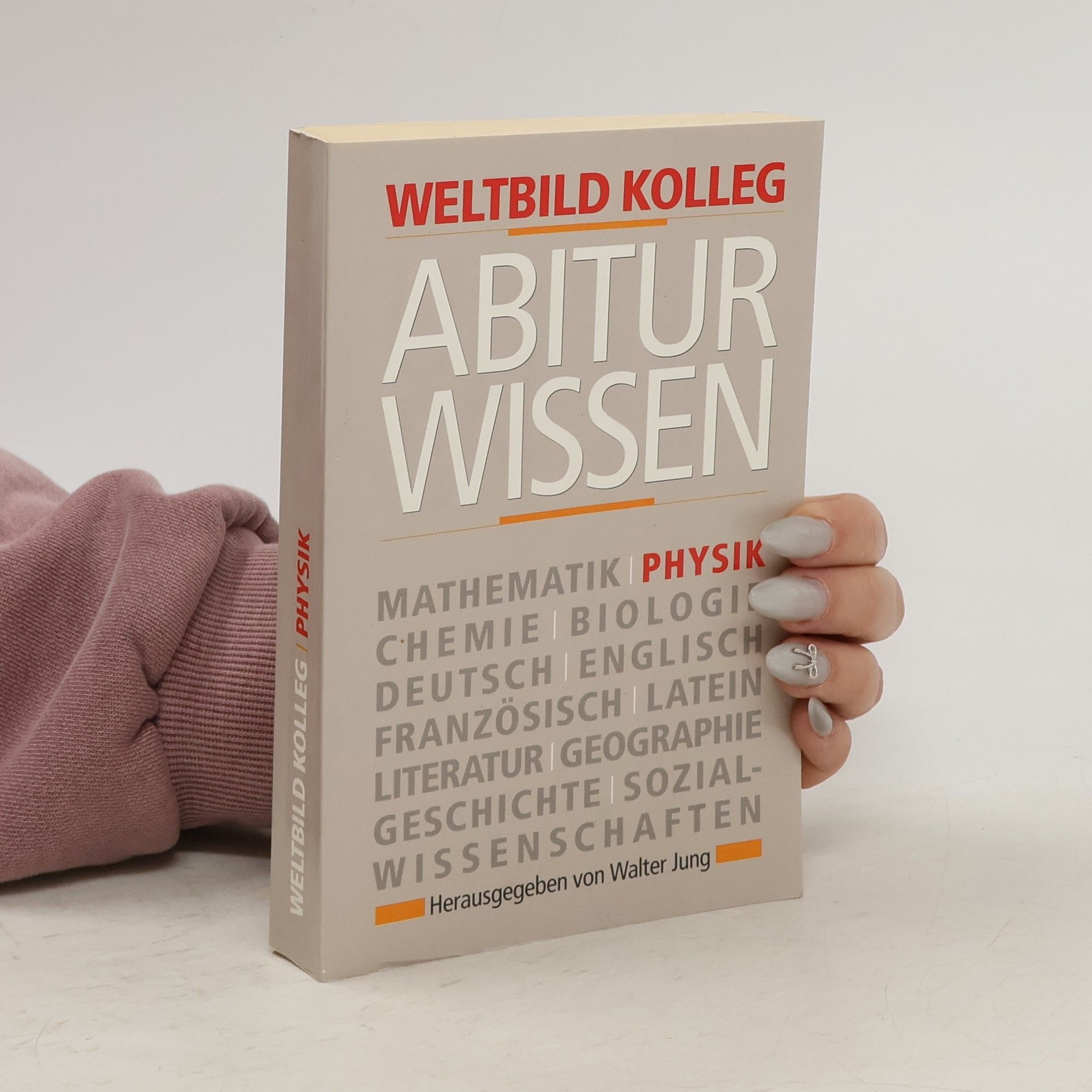 Walter Jung Weltbild-Kolleg Abitur-Wissen. Physik