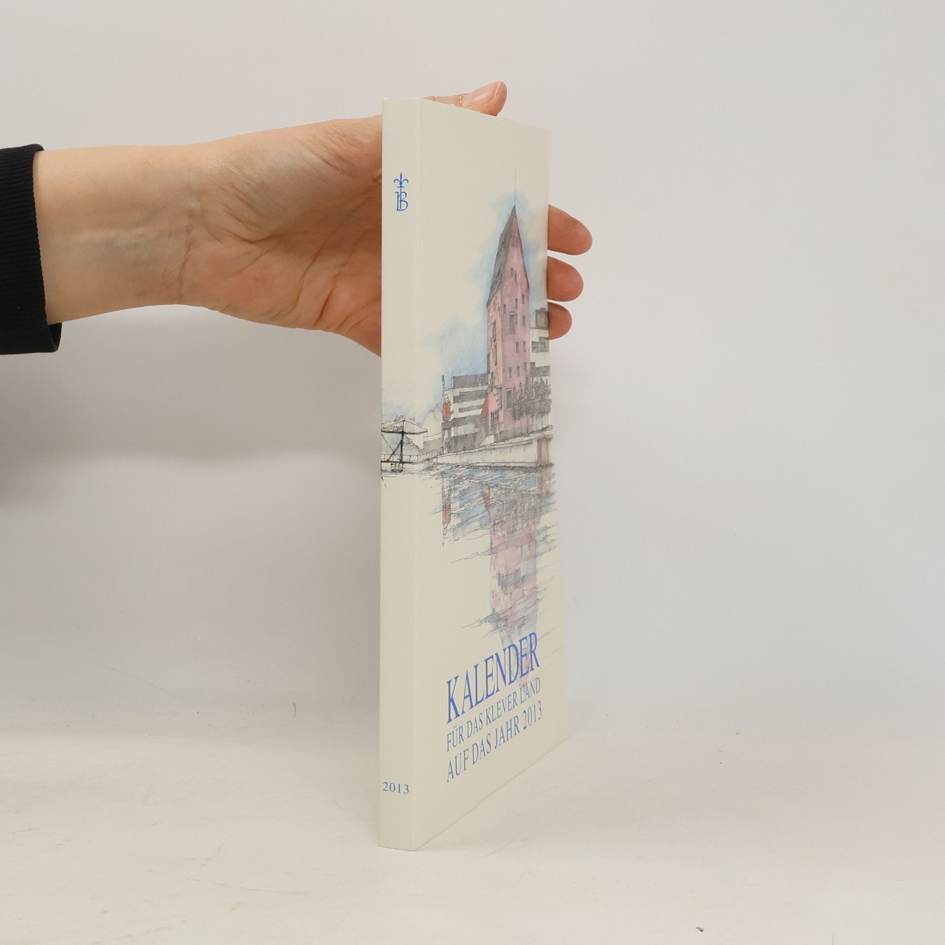 Autorenkollektiv Kalender für das Klever Land auf das Jahr 2013