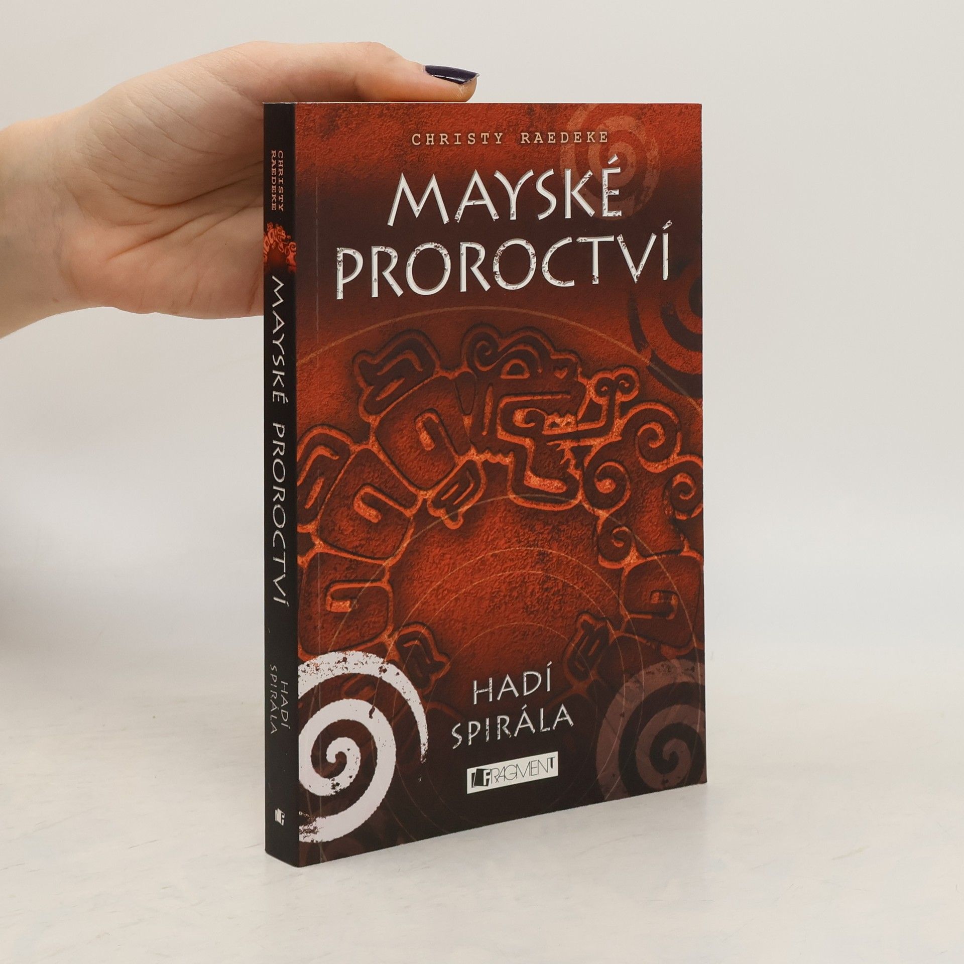 Christy Raedeke Mayské proroctví. Hadí spirála