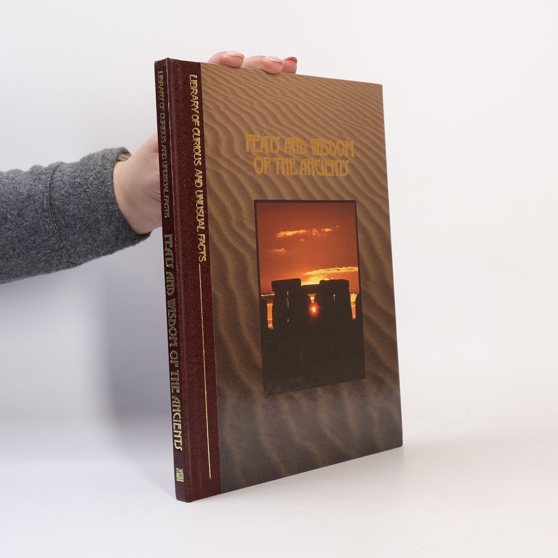 Time-Life Books Library of Curious and Unusual Facts: Feats and Wisdom of the Ancients