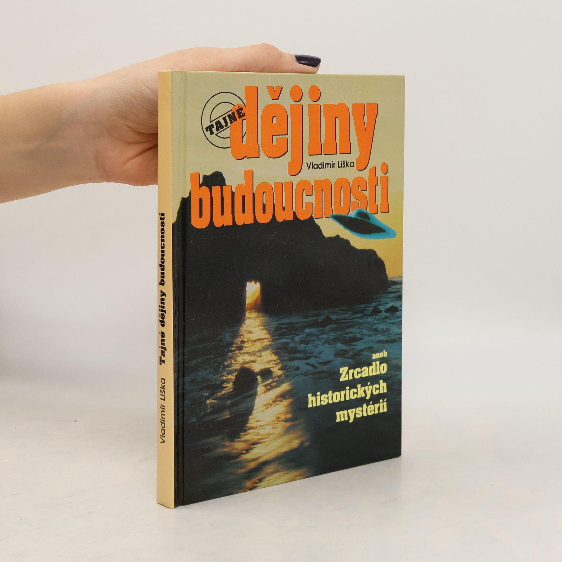 Vladimír Liška Dějiny budoucnosti, aneb, Zrcadlo historických mystérií