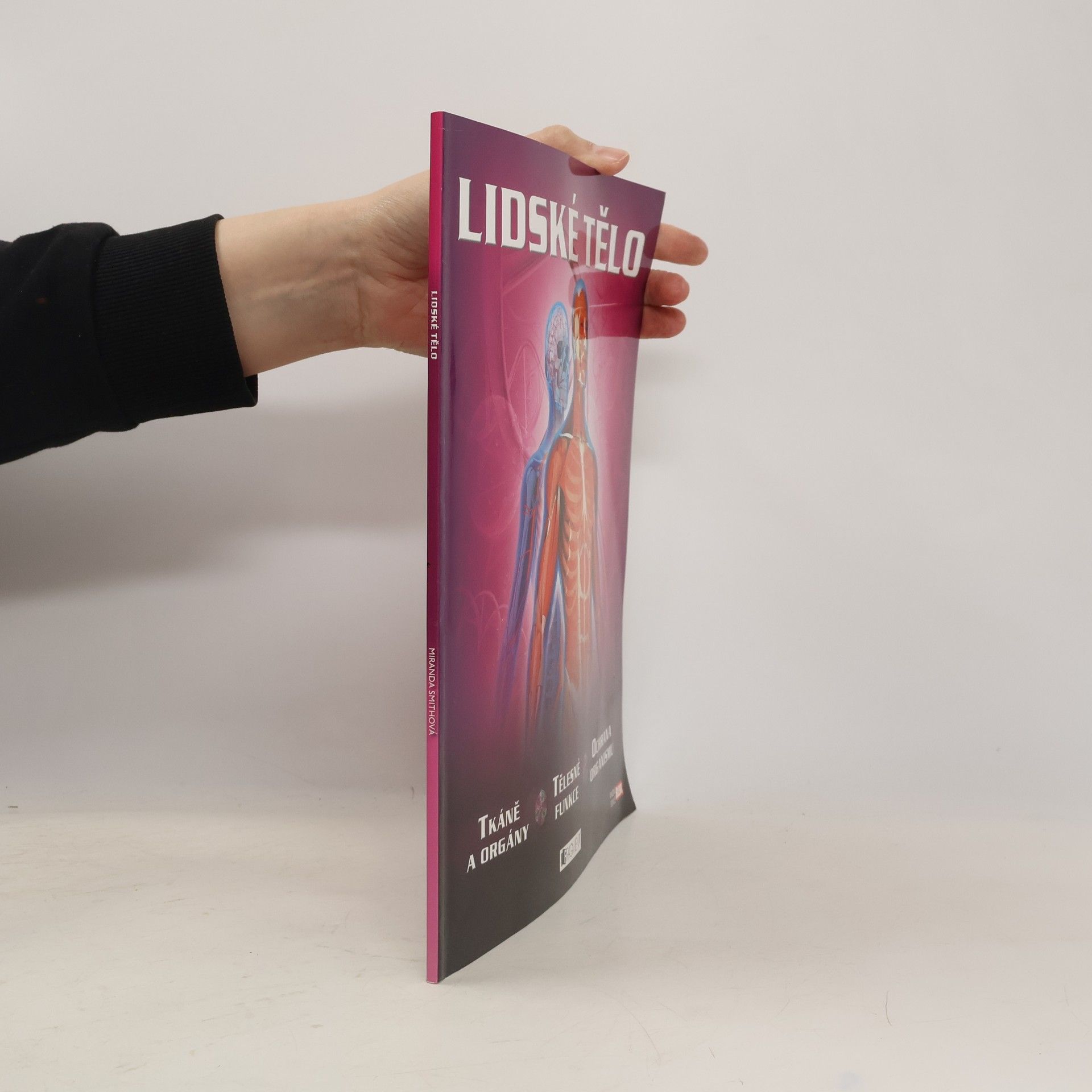 Miranda Smith Lidské tělo - tkáně a orgány, tělesné funkce, ochrana organismu