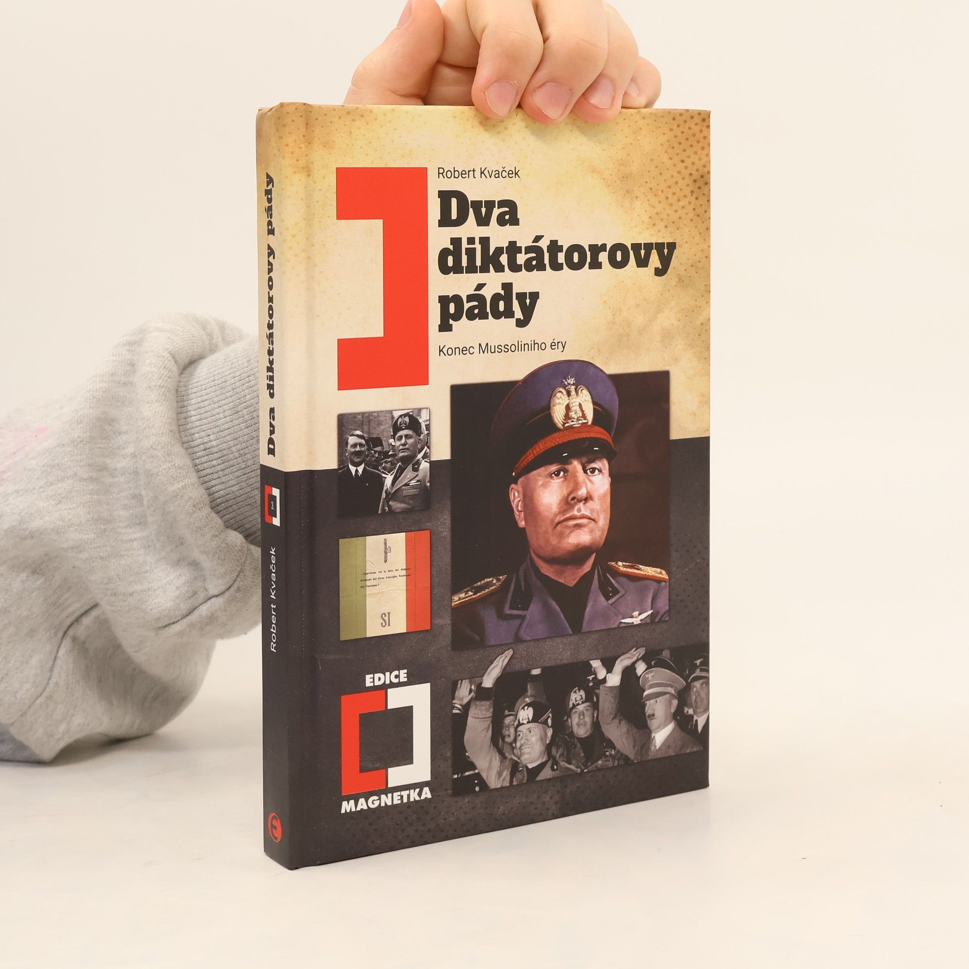 Robert Kvaček Dva diktátorovy pády: Konec Mussoliniho éry