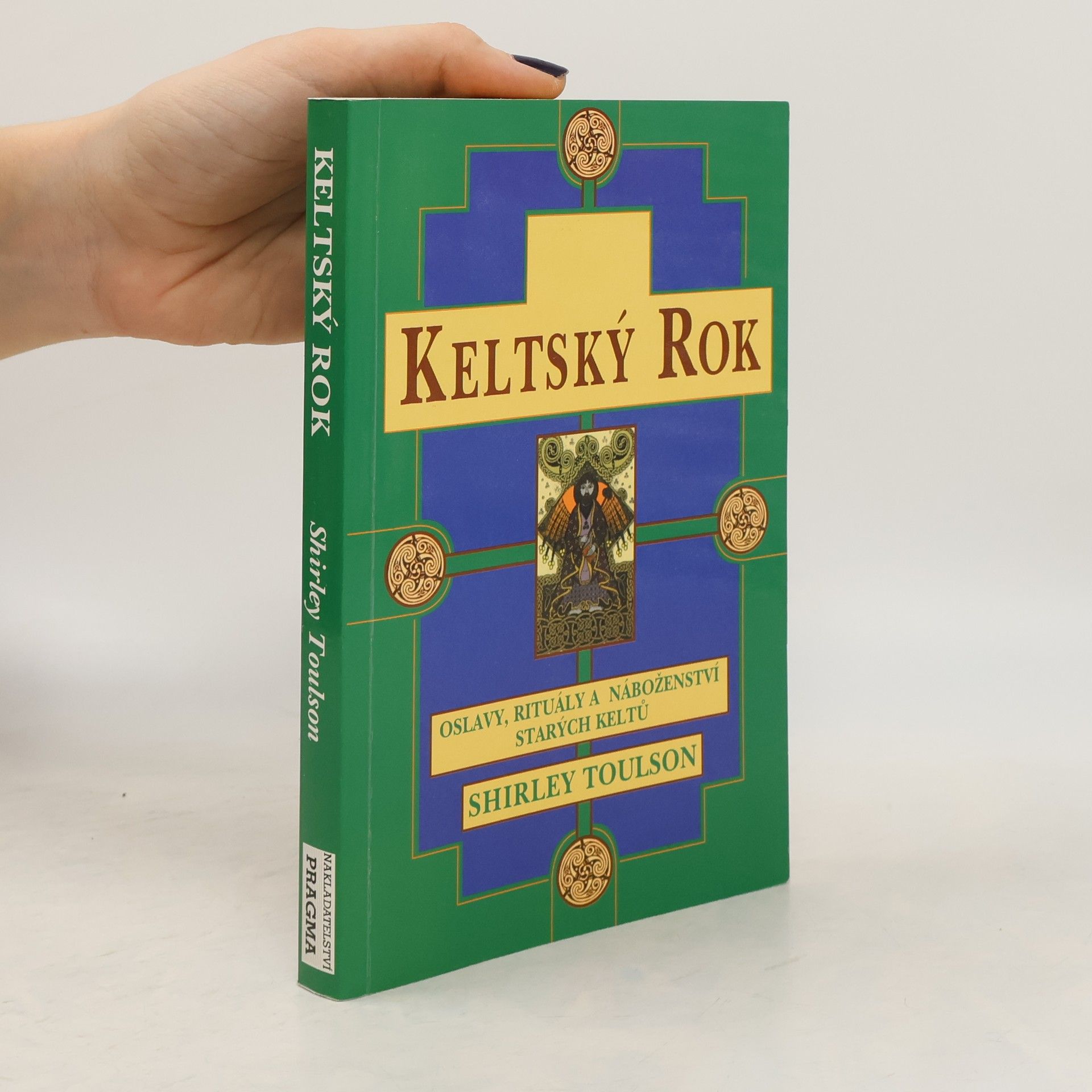 Toulson Shirley Keltský rok. Oslavy, rituály a náboženství starých Keltů