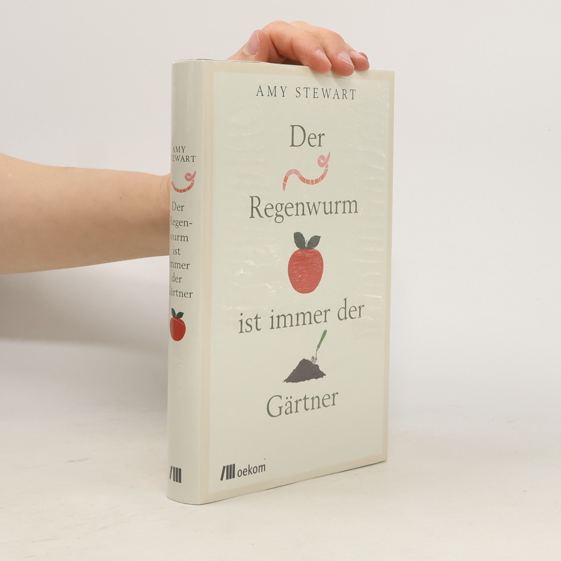 Amy Stewart Der Regenwurm ist immer der Gärtner