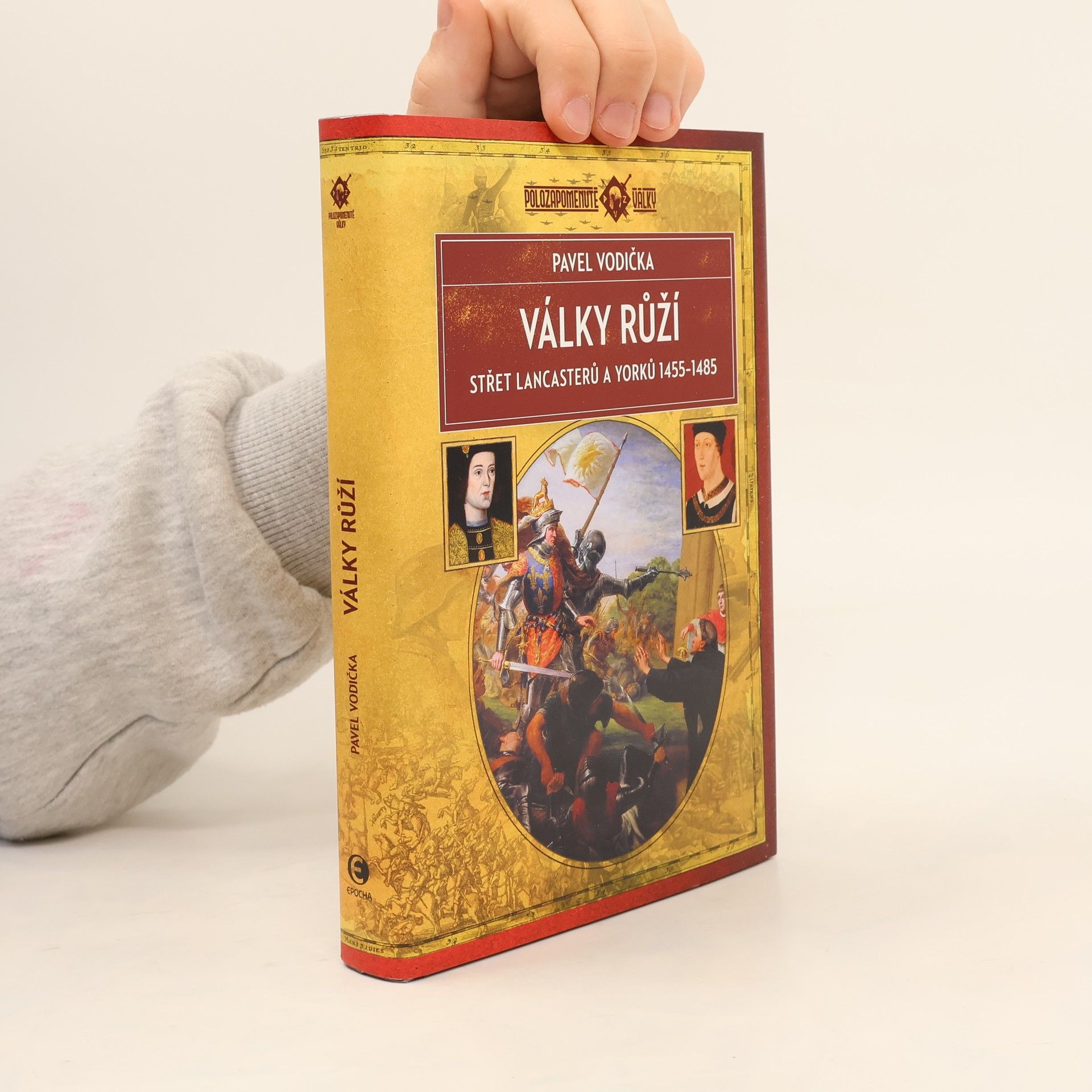 Pavel Vodička Války růží: Střet Lancasterů a Yorků (1455–1485)