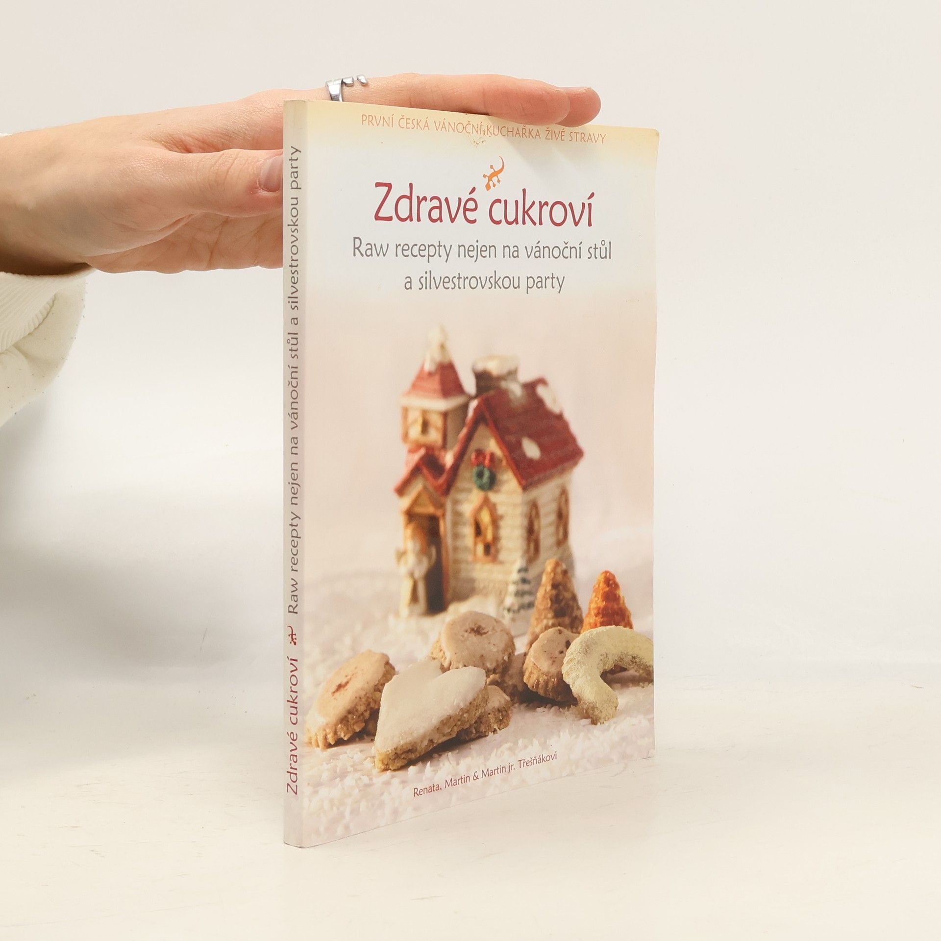 Renata Třešňáková Zdravé cukroví : raw recepty nejen na vánoční stůl a silvestrovskou party