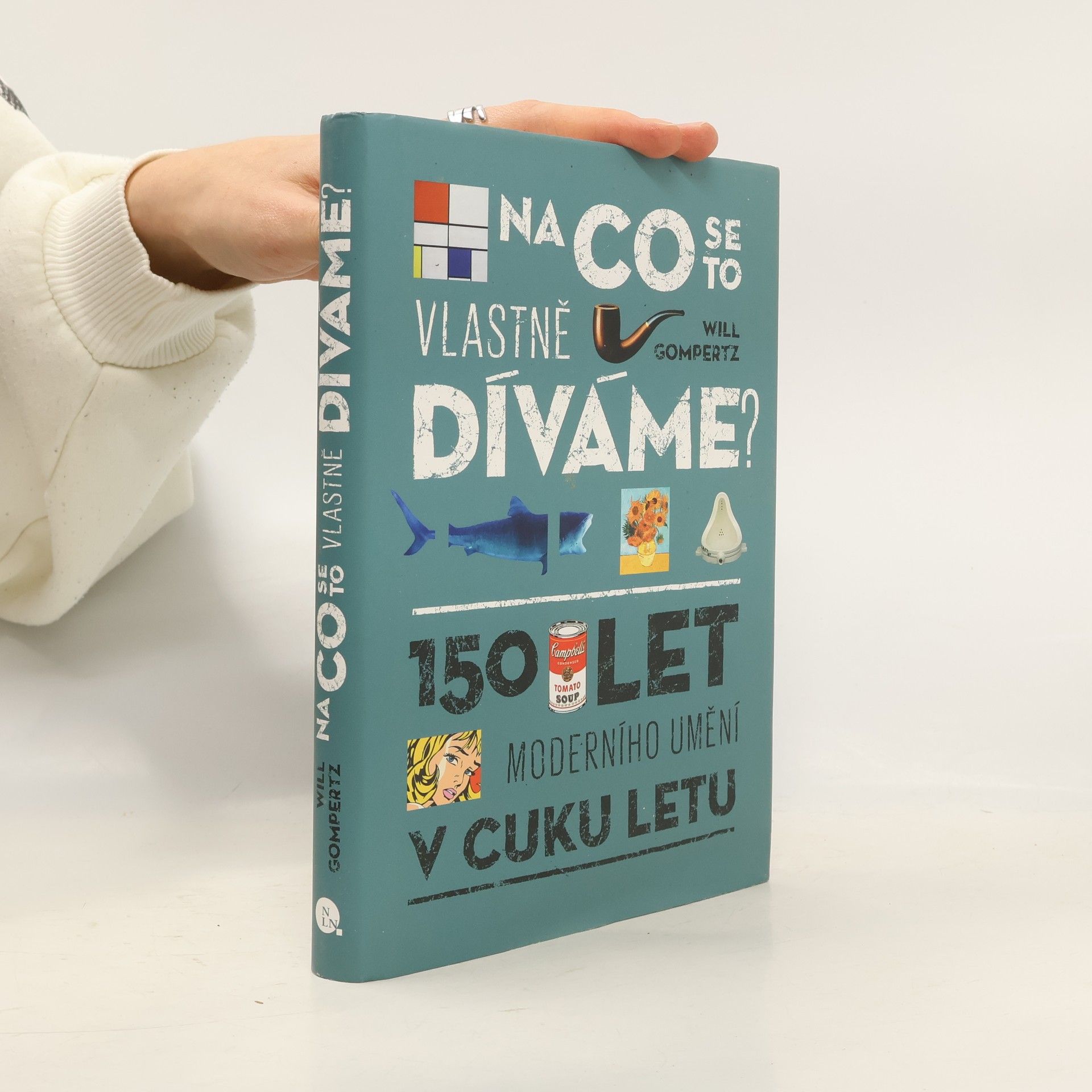 Will Gompertz Na co se to vlastně díváme? : 150 let moderního umění v cuku letu