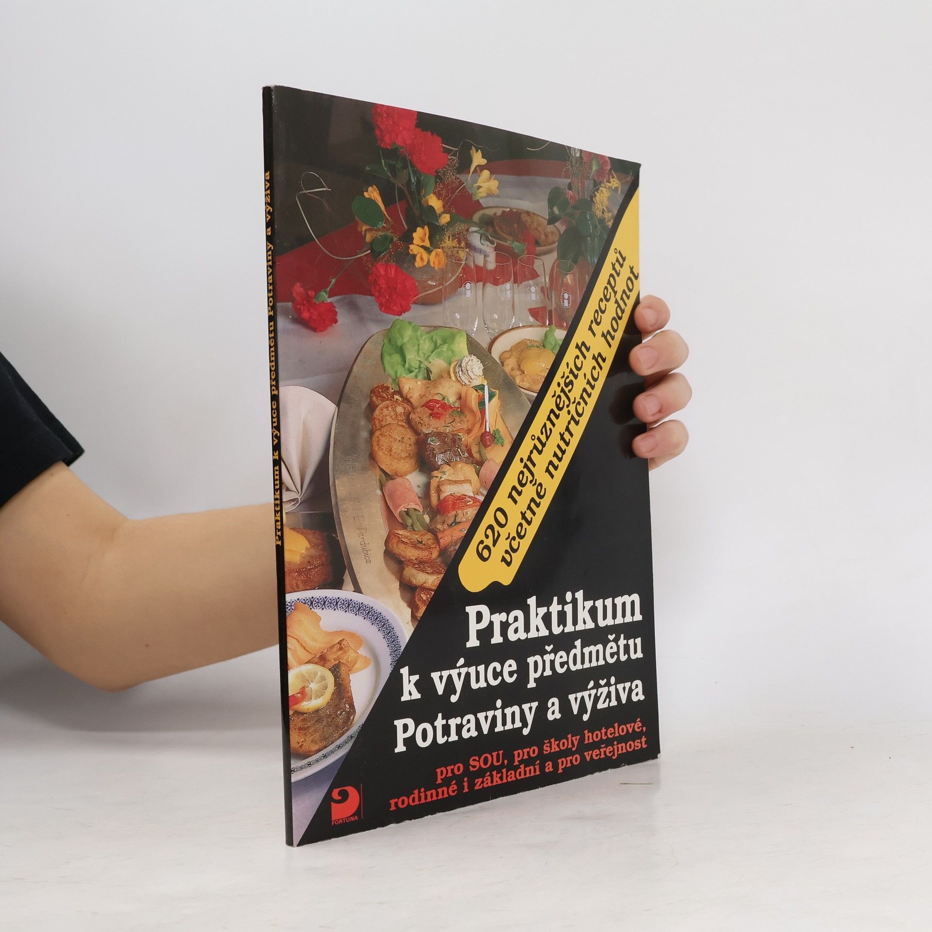 Praktikum k výuce předmětu Potraviny a výživa pro SOU, pro školy hotelové, rodinné i základní a pro veřejnost : 620 nejrůznějších receptů včetně nutričních hodnot