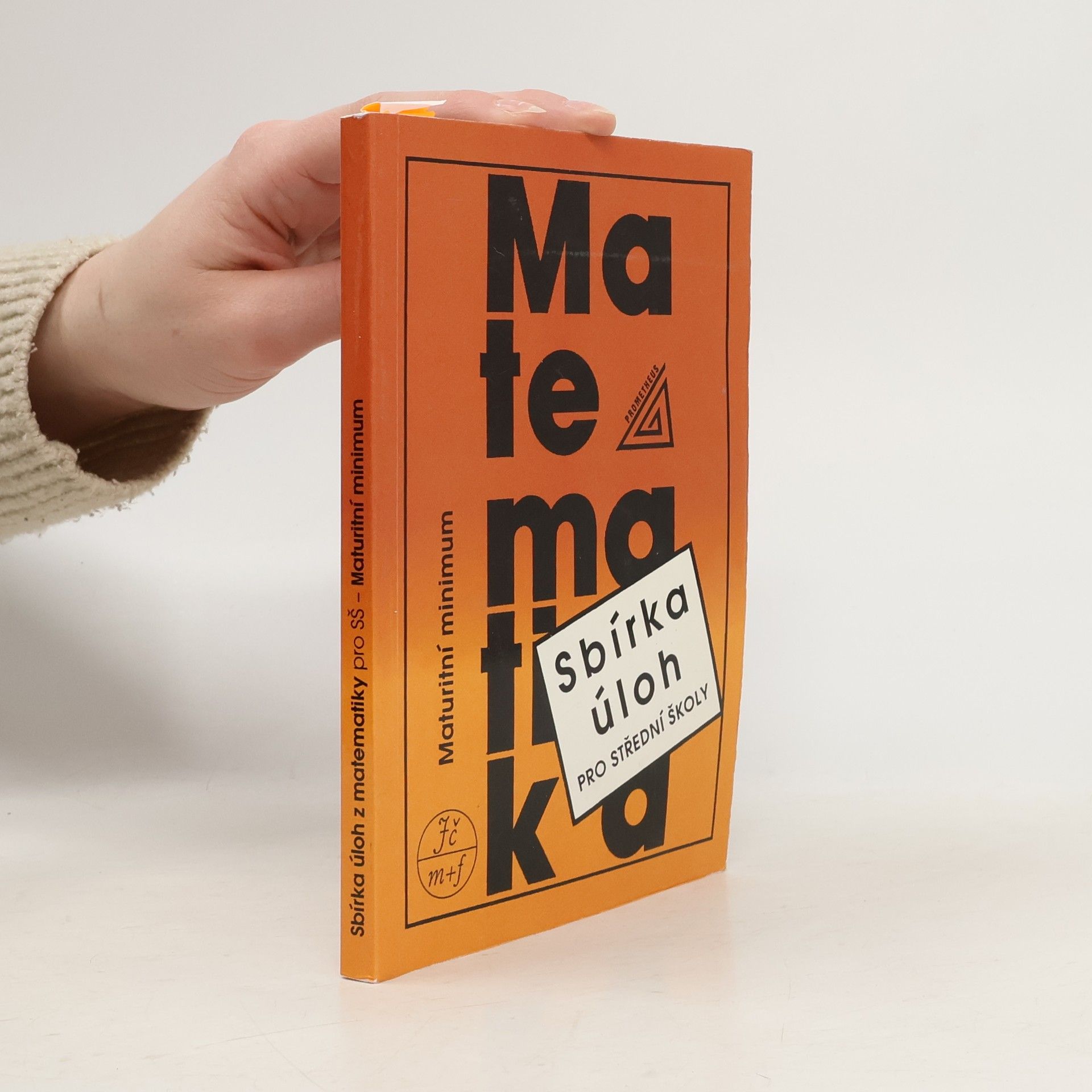 Kolektiv autorů Sbírka úloh z matematiky pro střední školy. Maturitní minimum