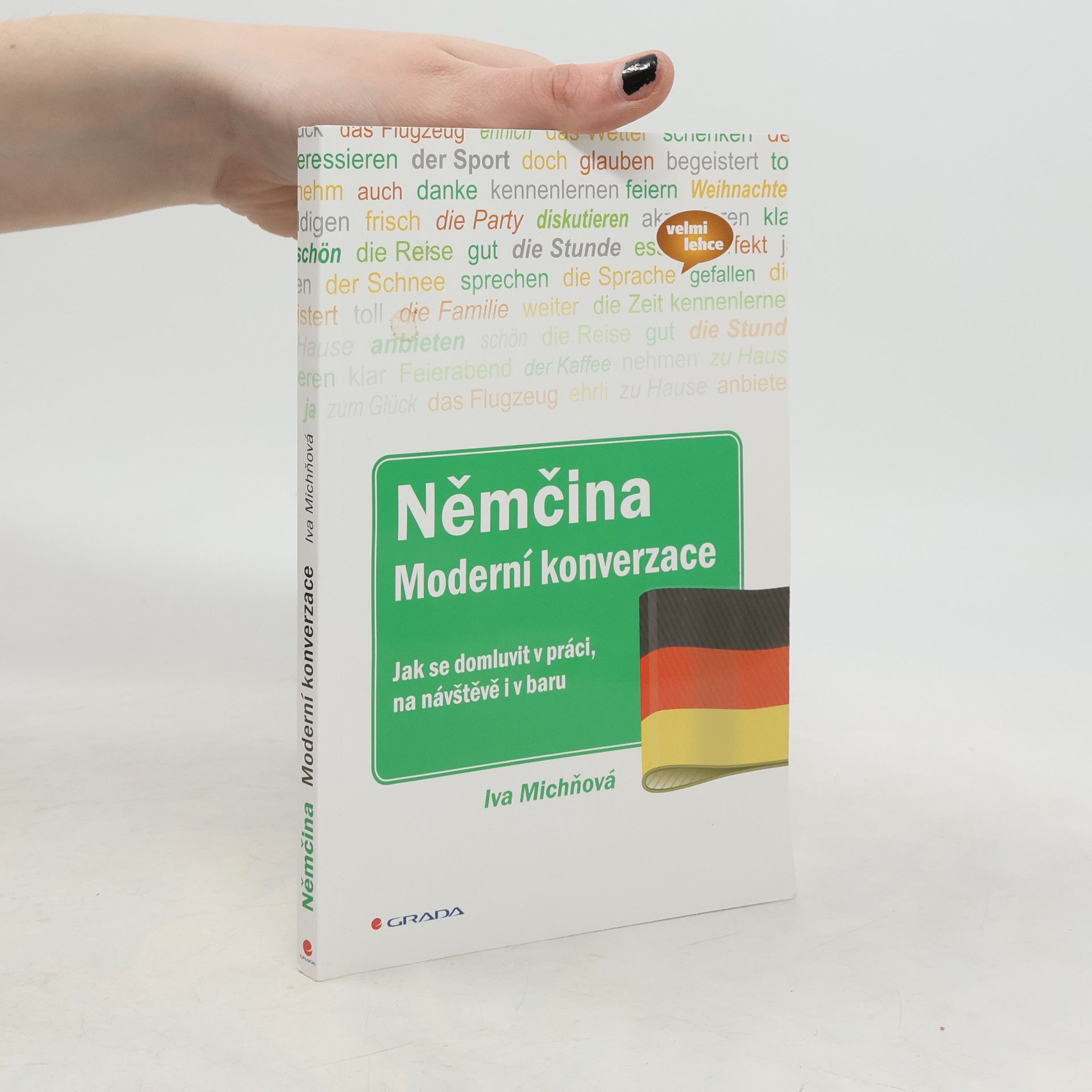 Iva Michňová Němčina. Moderní konverzace. Jak se domluvit v práci, na návštěvě i v baru