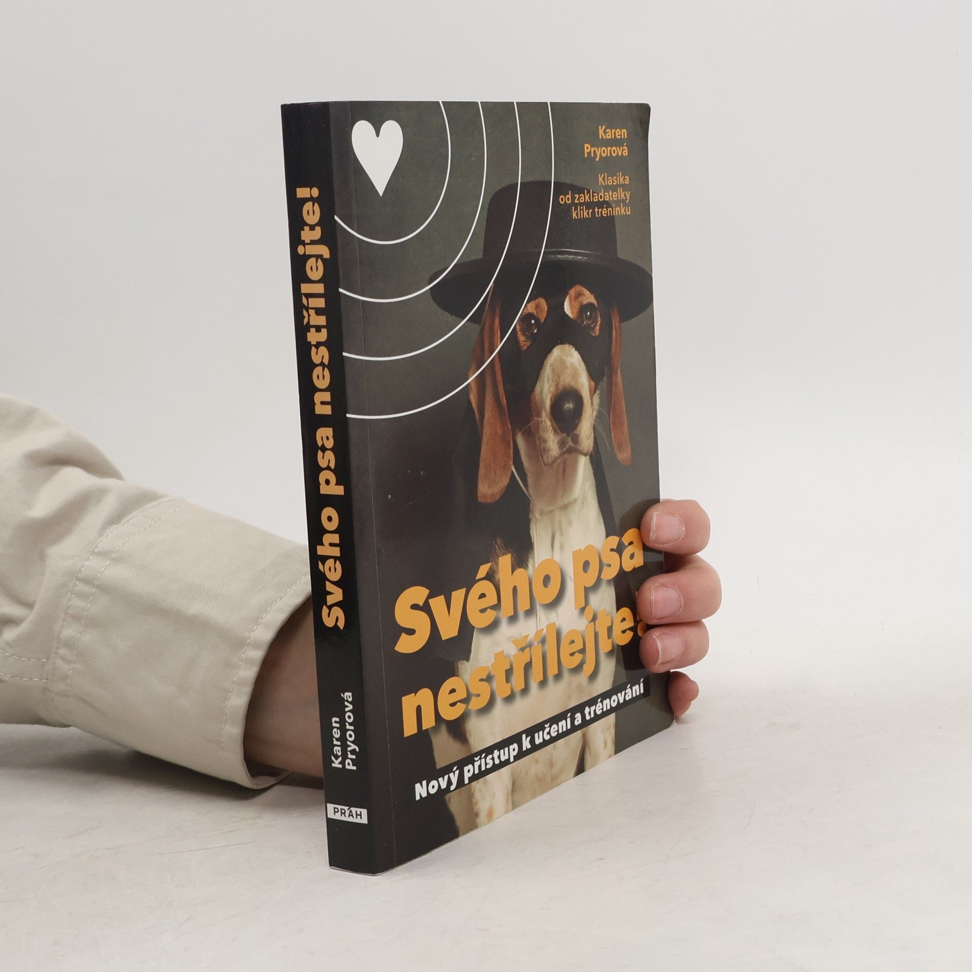Karen Pryor Svého psa nestřílejte! Nový přístup k učení a trénování