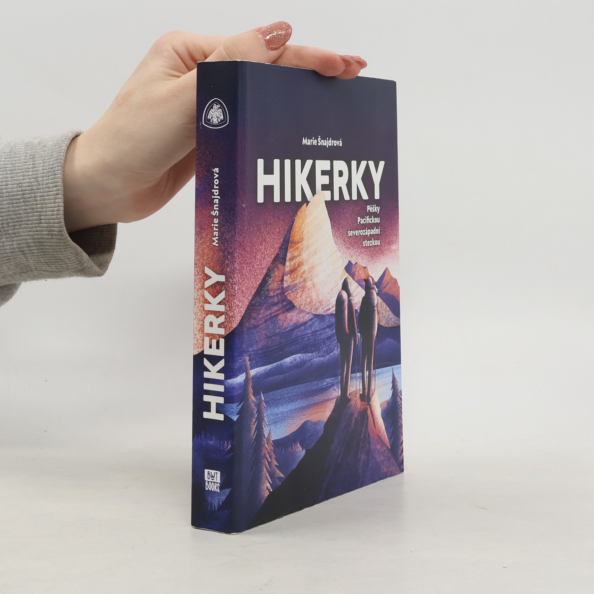 Marie Šnajdrová Hikerky: Pěšky Pacifickou severozápadní stezkou