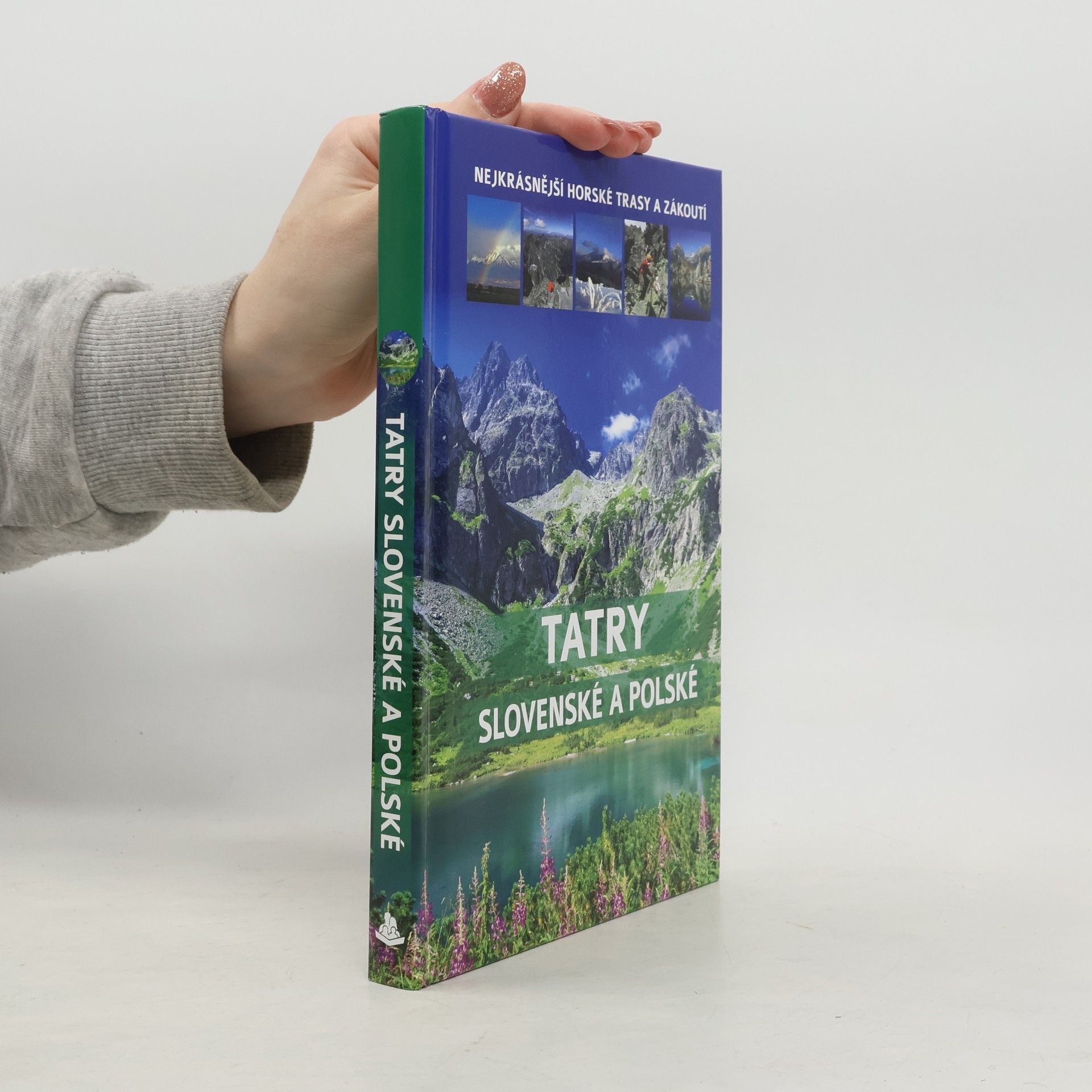 Kolektiv autorů Tatry slovenské a polské: nejkrásnější tatranské stezky a místa