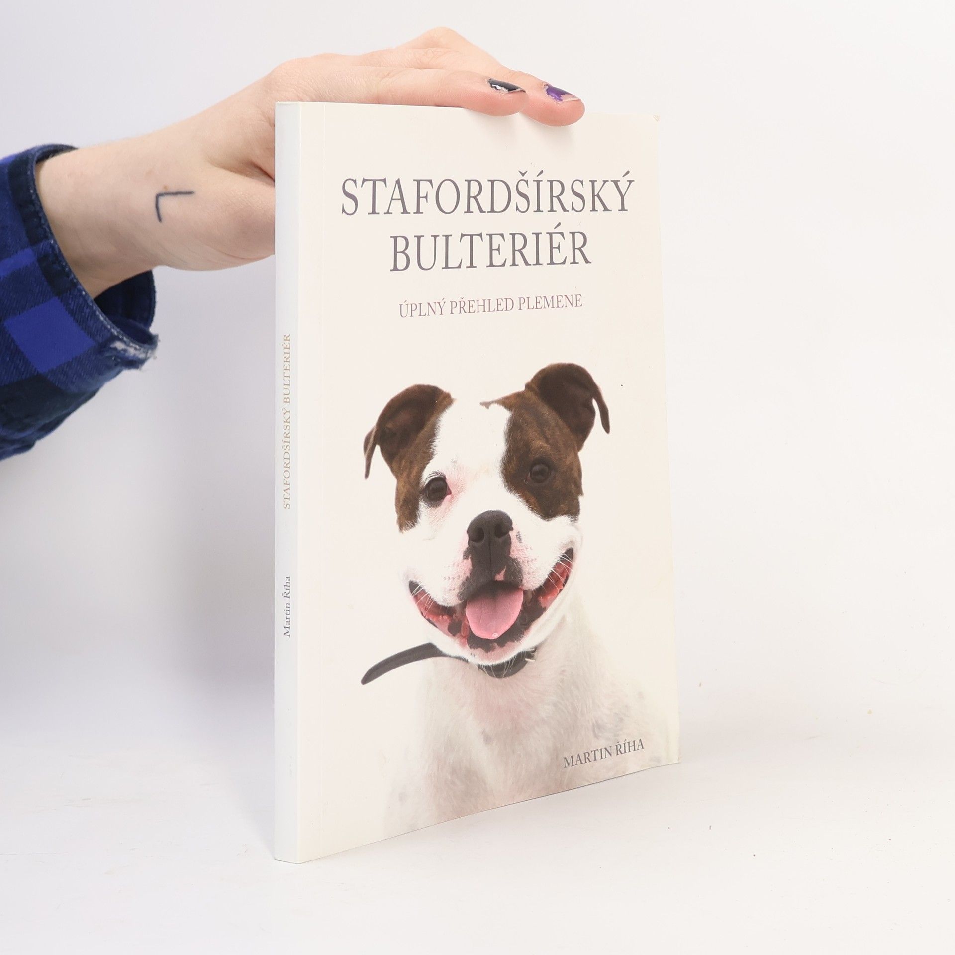 Martin Říha Stafordšírský bulteriér - Úplný přehled plemene