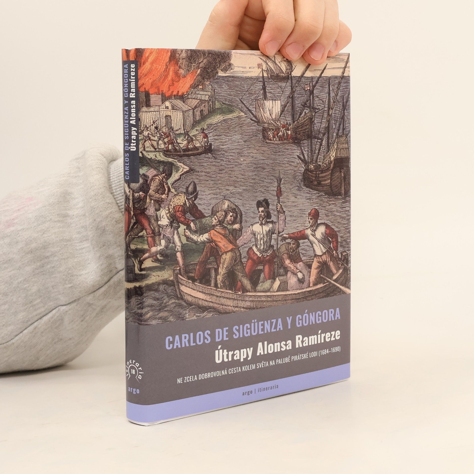 Carlos de Sigüenza Y. Góngora Útrapy Alonsa Ramíreze. Ne zcela dobrovolná cesta kolem světa na palubě pirátské lodi (1684-1690)