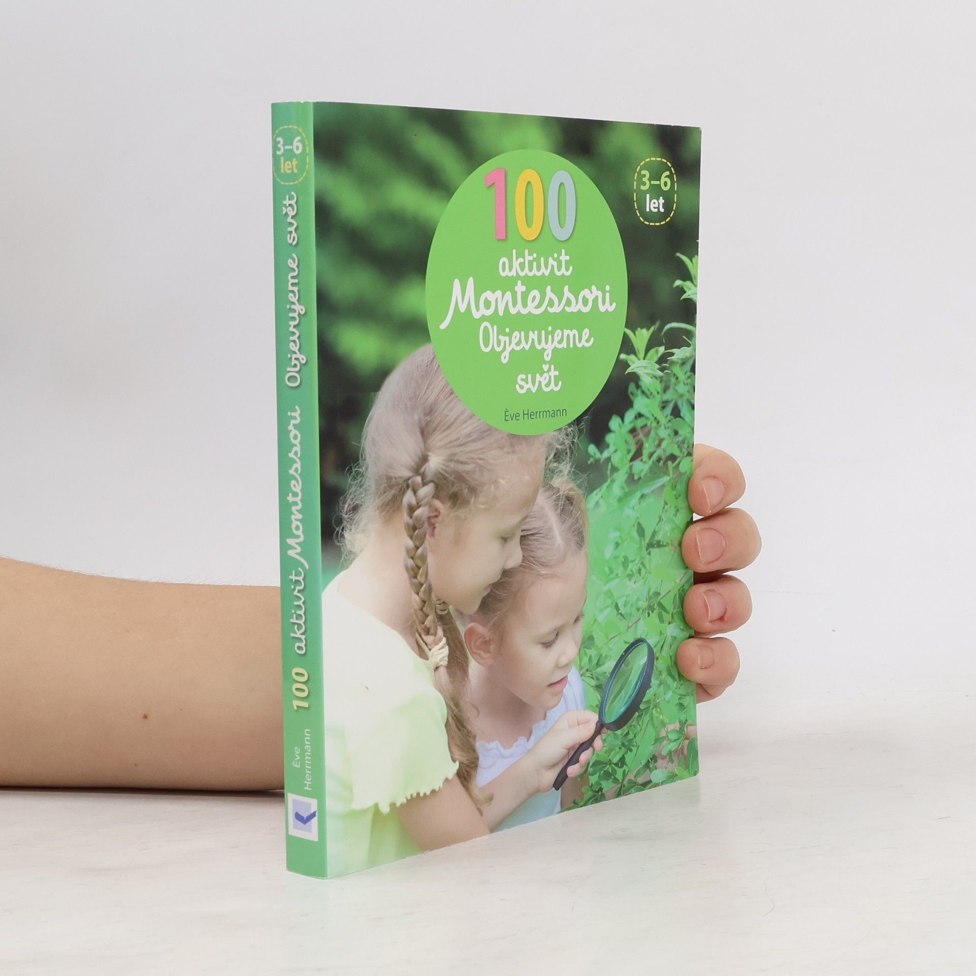 Ève Herrmann 100 aktivit Montessori: Objevujeme svět