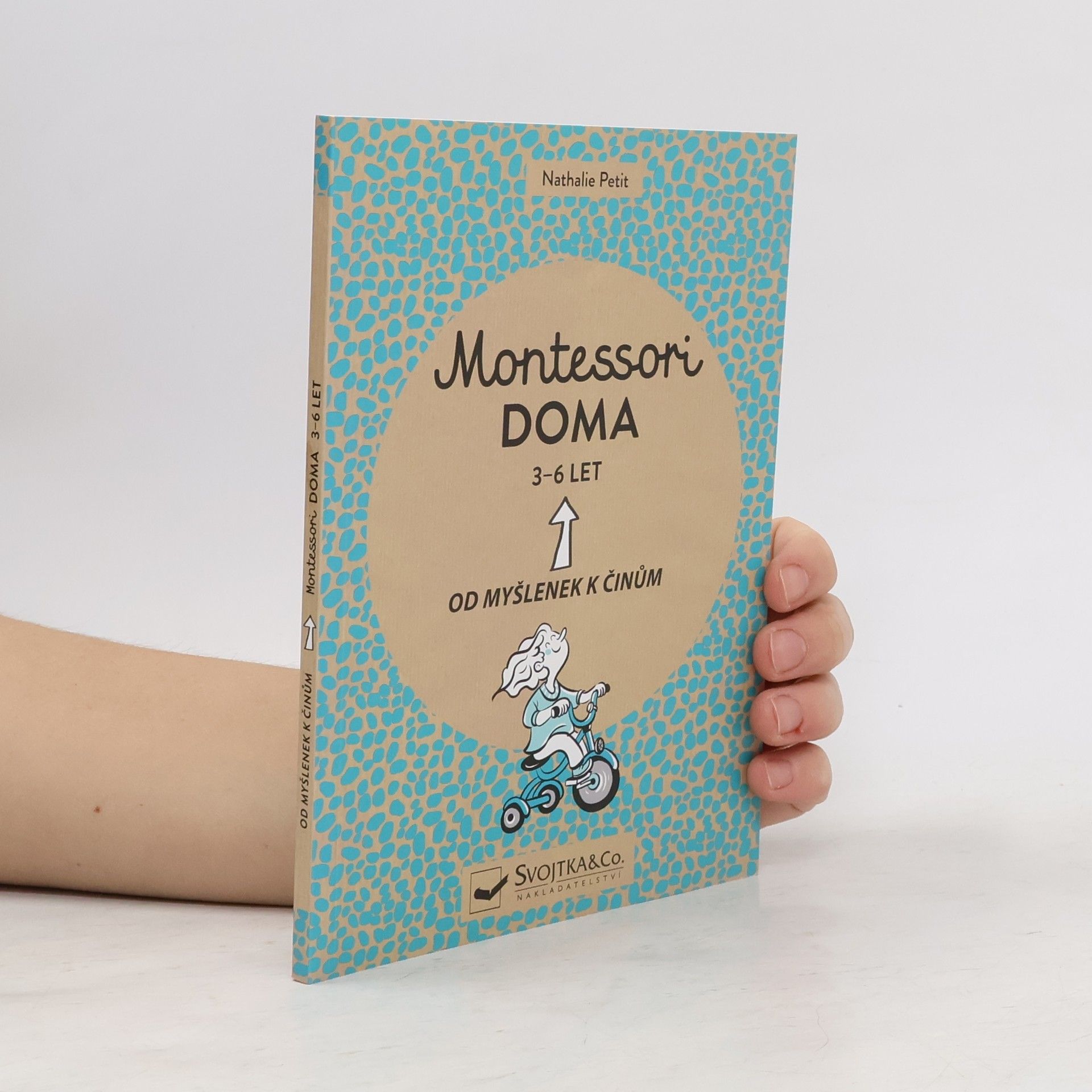 Nathalie Petit Montessori doma : 3 - 6 let: Od myšlenek k činům