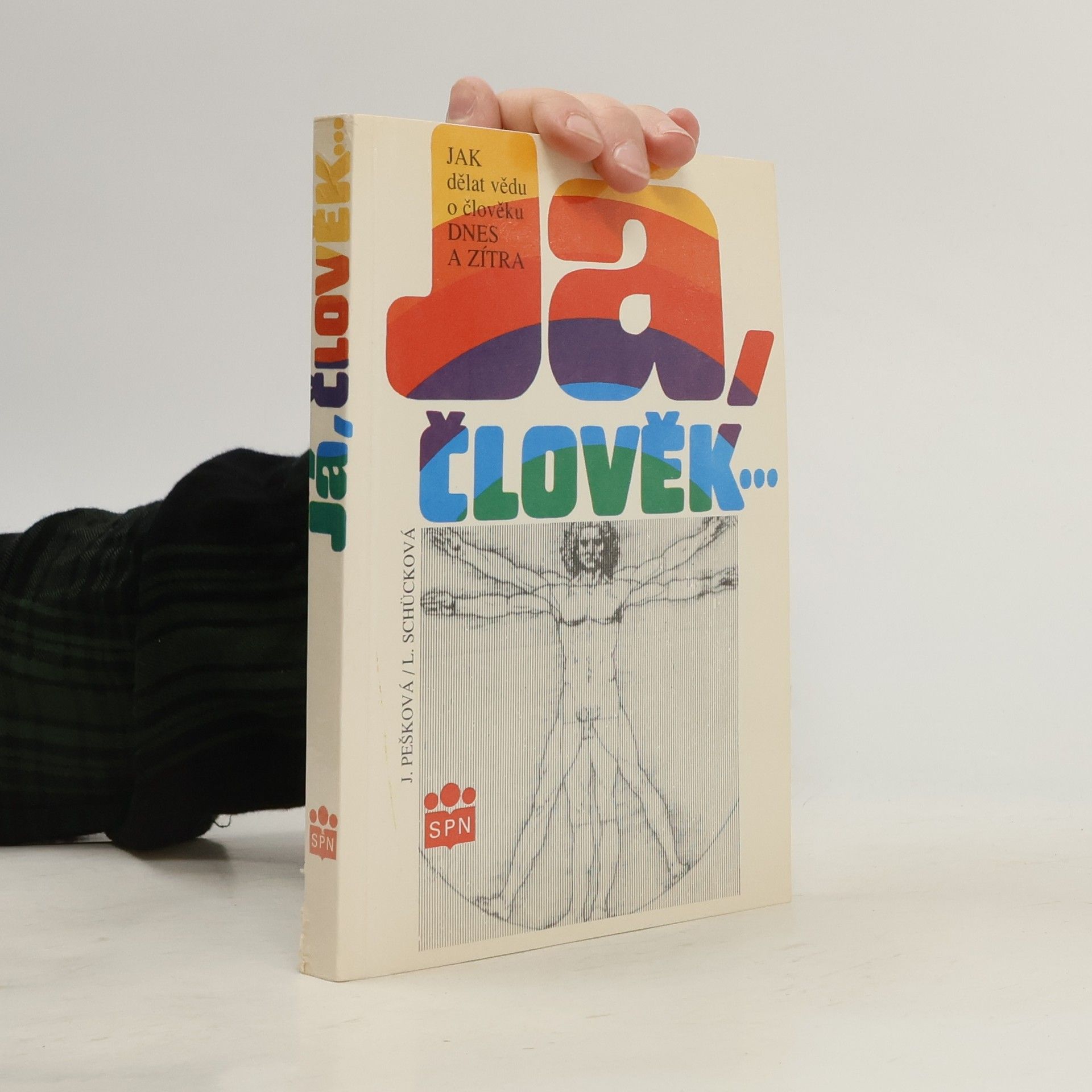 Jaroslava Pešková Já, člověk : jak dělat vědu o člověku dnes a zítra