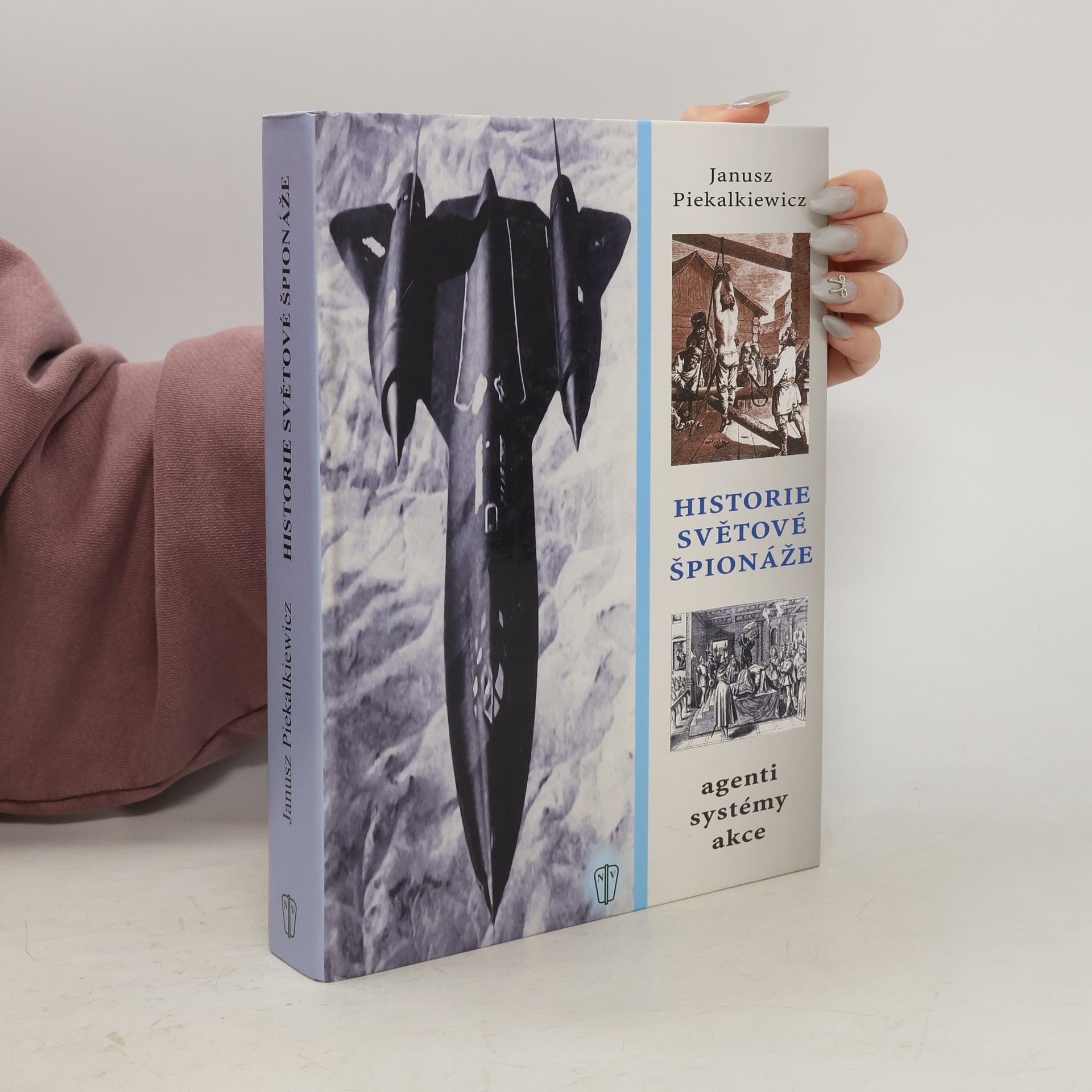 Janusz Piekalkiewicz Historie světové špionáže. Agenti, systémy, akce
