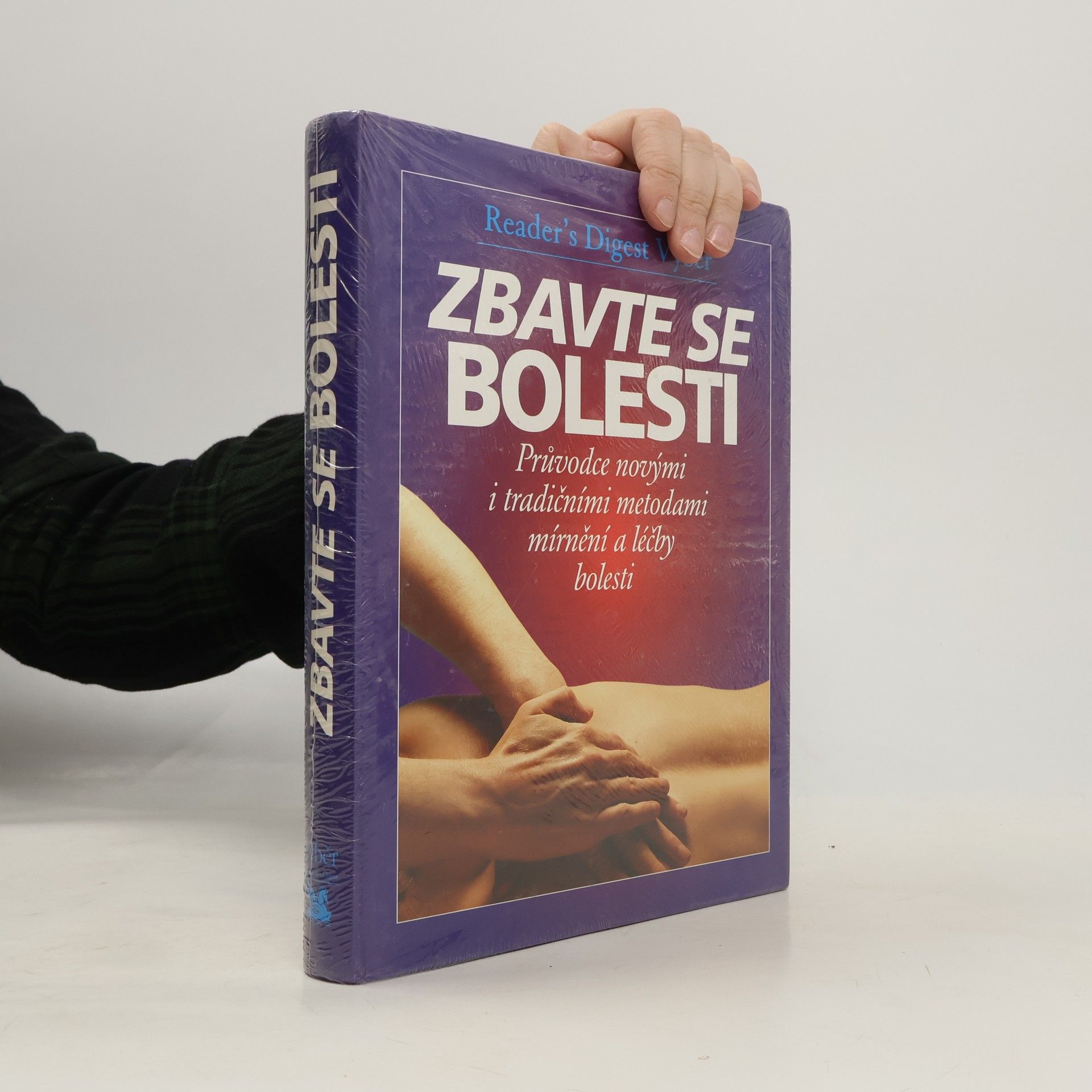 Philip Bashe Zbavte se bolesti - Průvodce novými i tradičními metodami mírnění a léčby bolesti