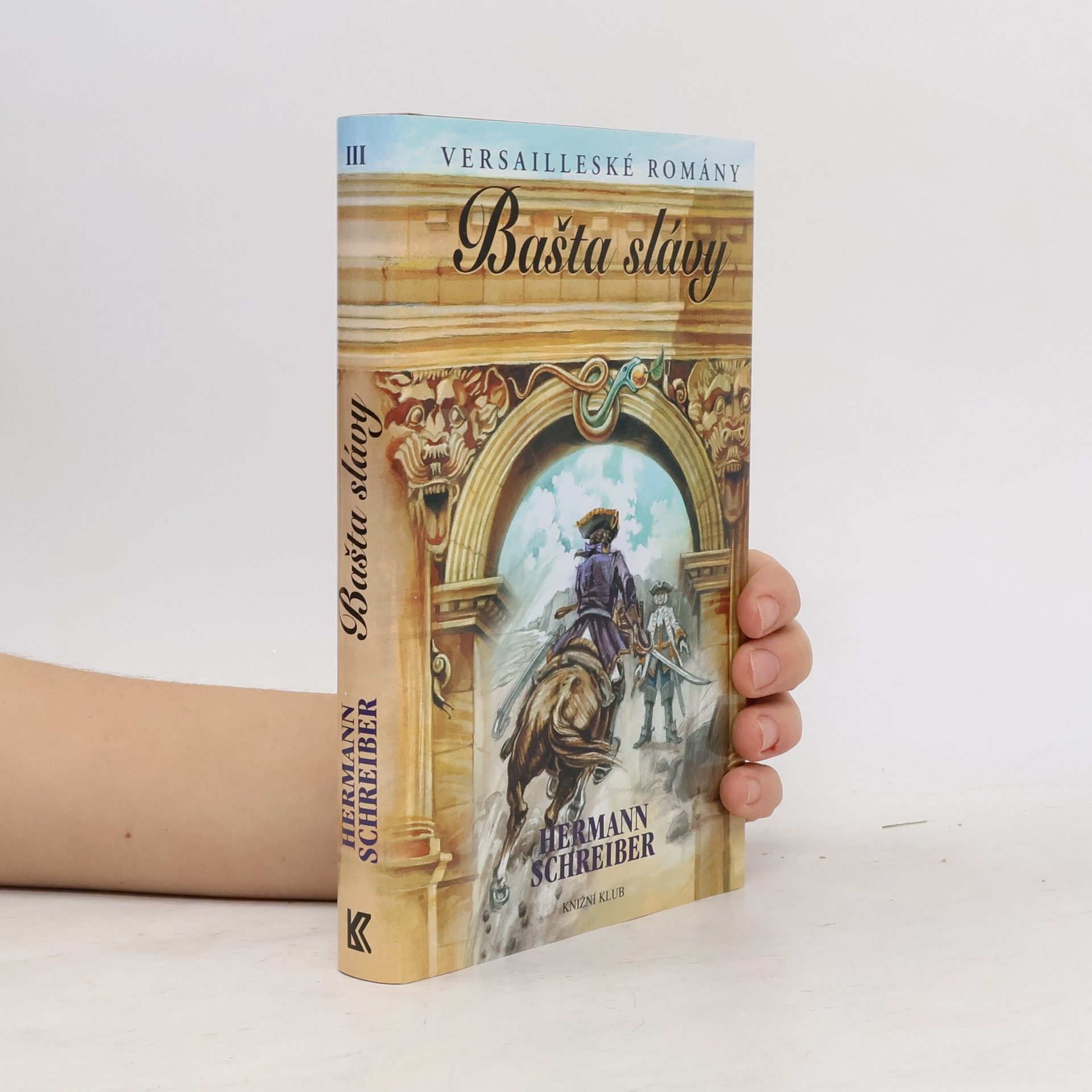 Hermann Schreiber Versailleské romány. III, Bašta slávy