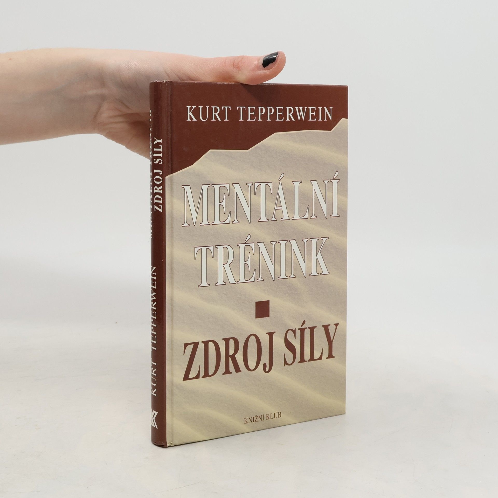 Kurt Tepperwein Mentální trénink: Zdroj síly