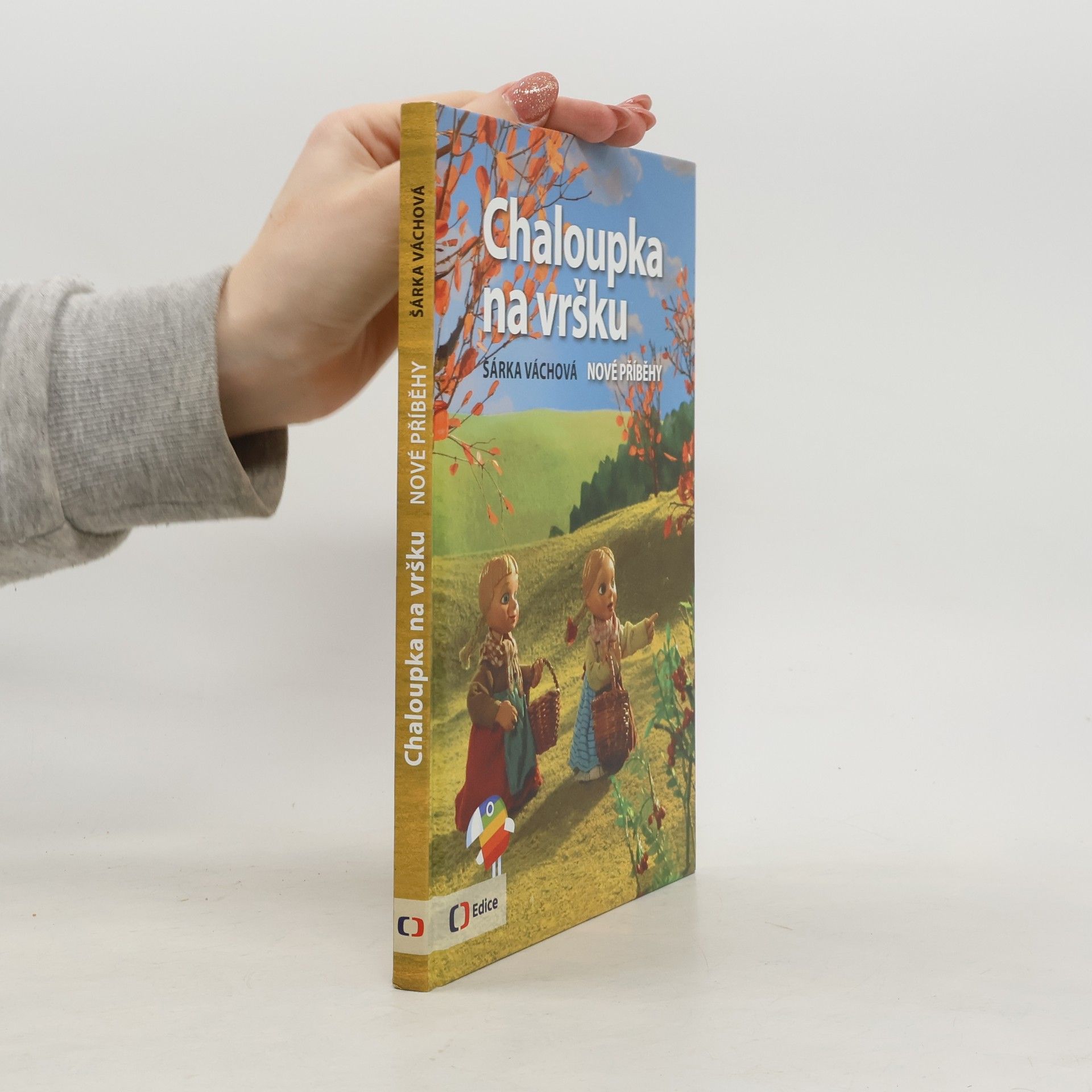 Šárka Váchová Chaloupka na vršku. Nové příběhy