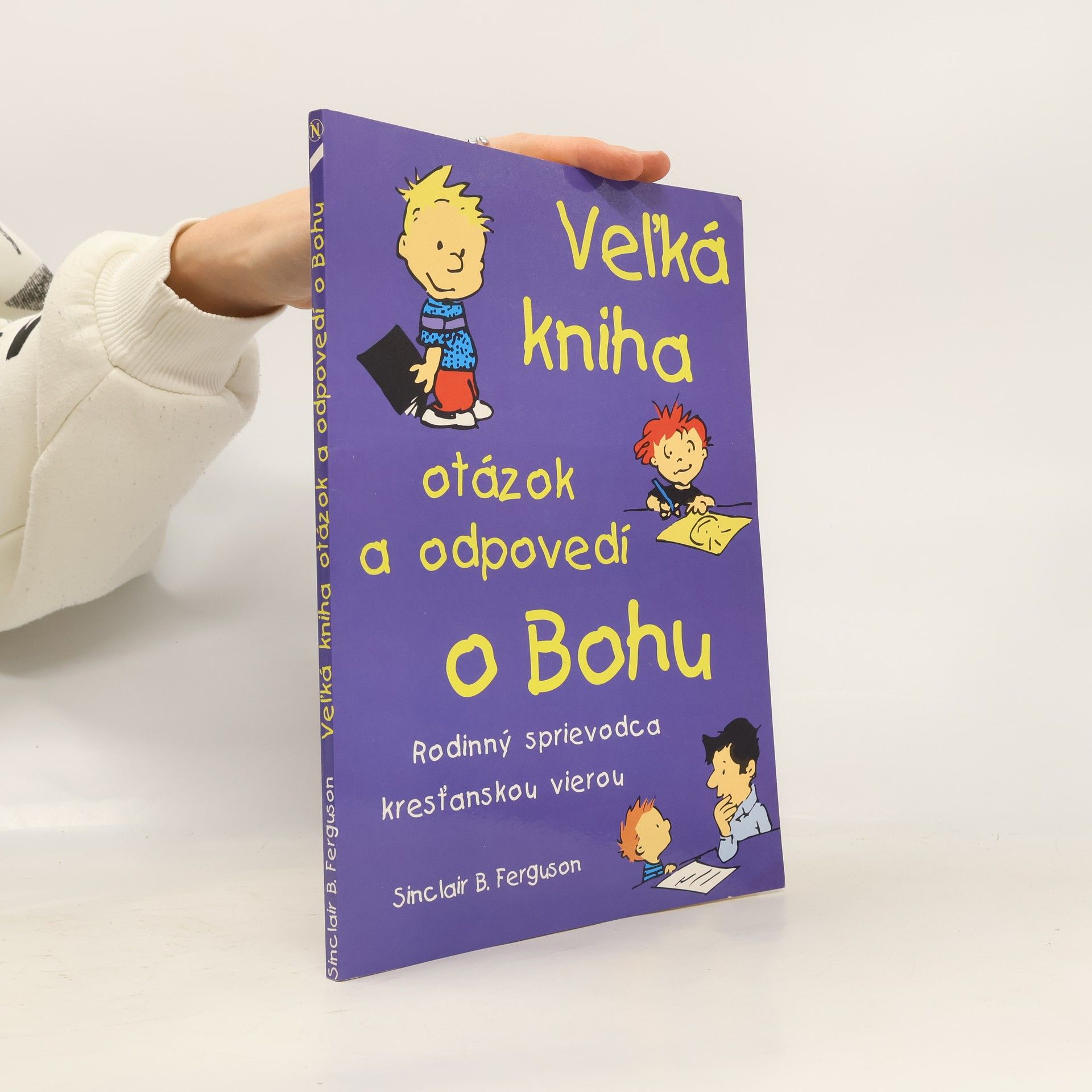 Sinclair Ferguson Veľká kniha otázok a odpovedí o Bohu