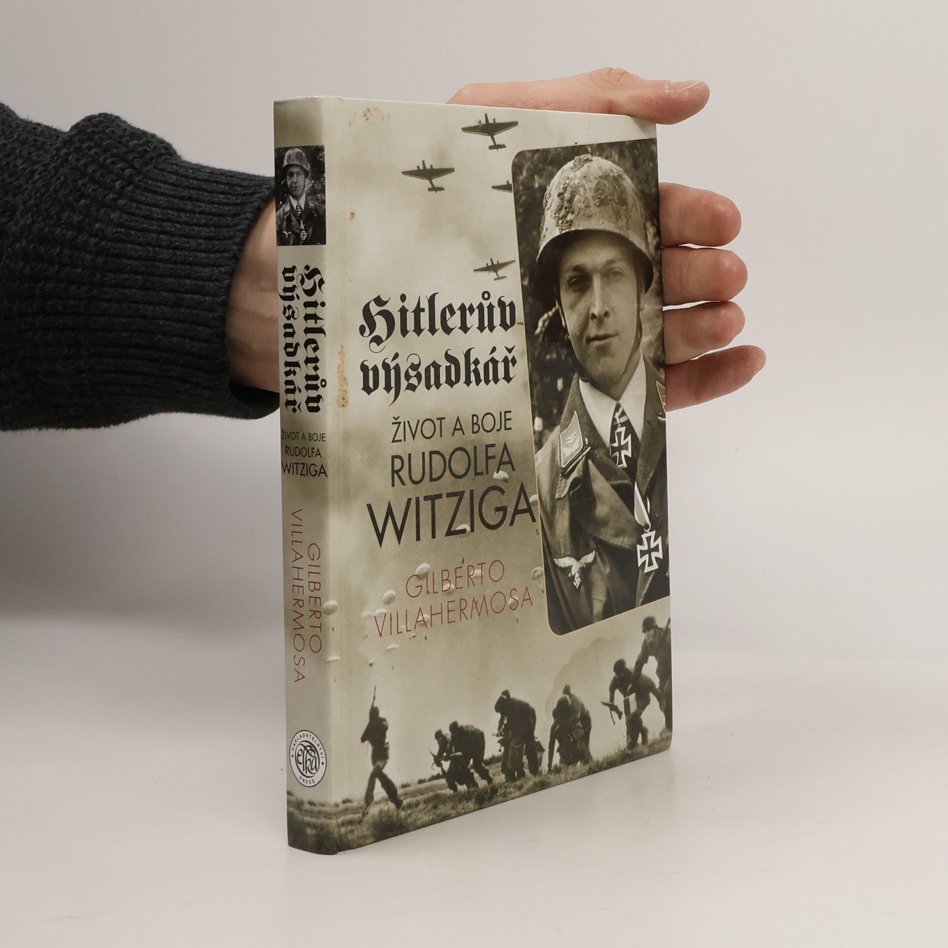 Gilberto N. Villahermosa Hitlerův výsadkář. Život a boje Rudolfa Witziga
