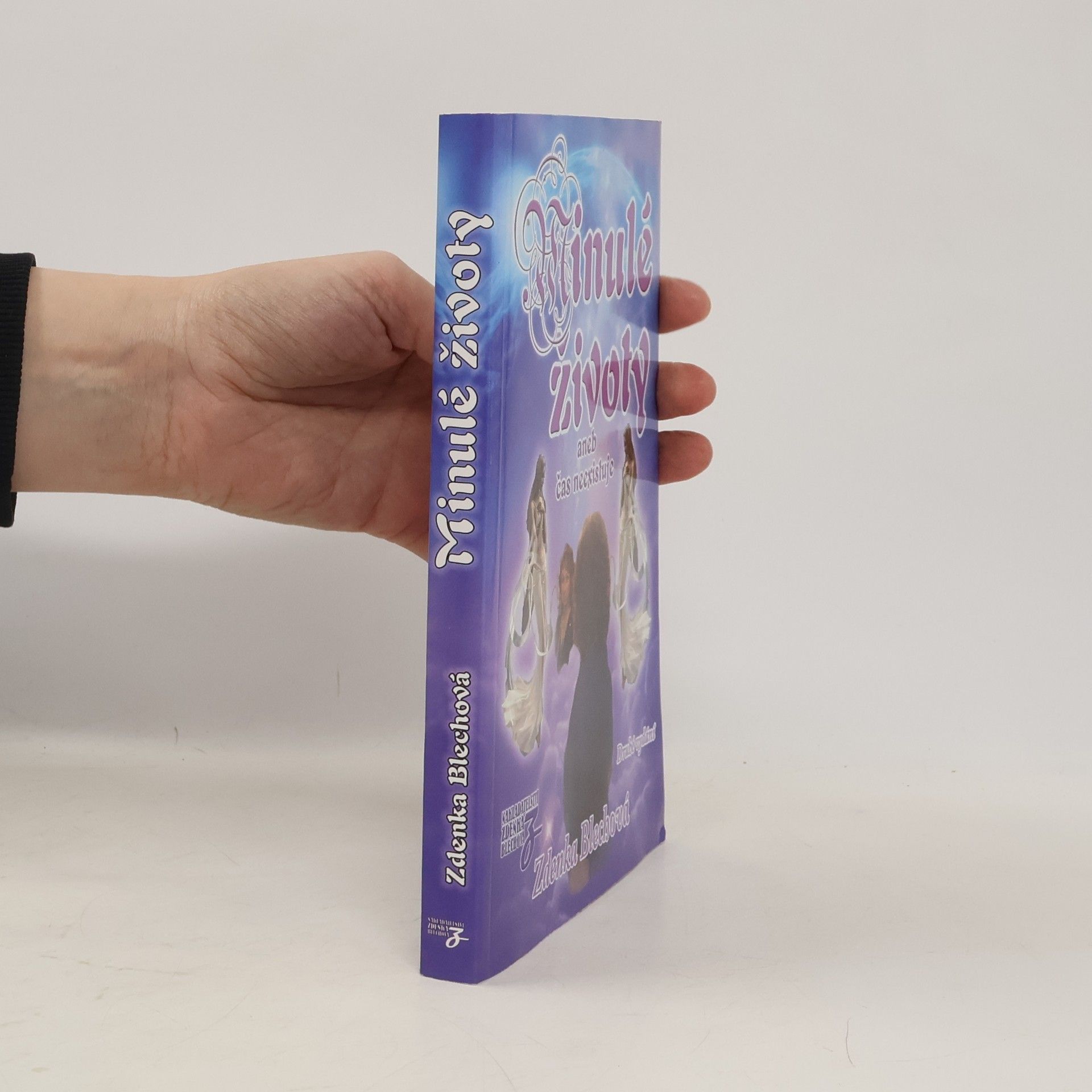 Zdenka Blechová Minulé životy, aneb, Čas neexistuje