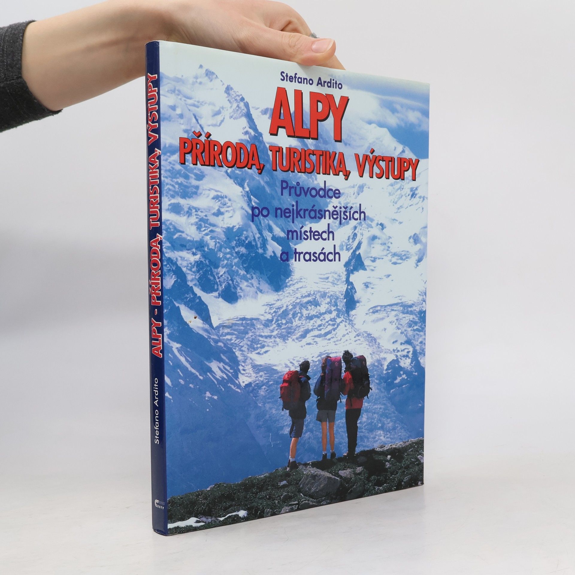 Autorenkollektiv Alpy. Příroda, turistika, výstupy