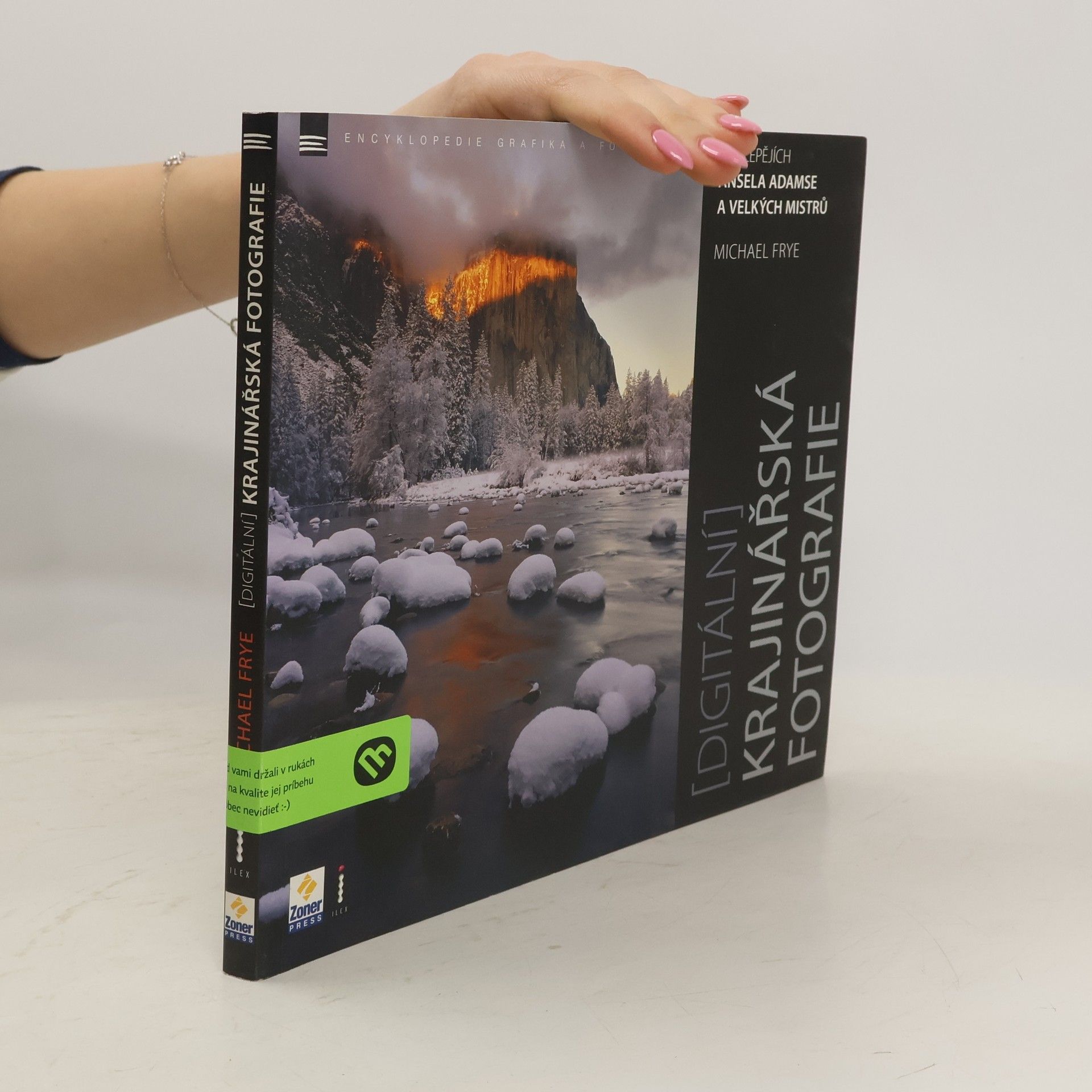 Michael Frye Digitální krajinářská fotografie: Ve šlépějích Ansela Adamse a velkých mistrů