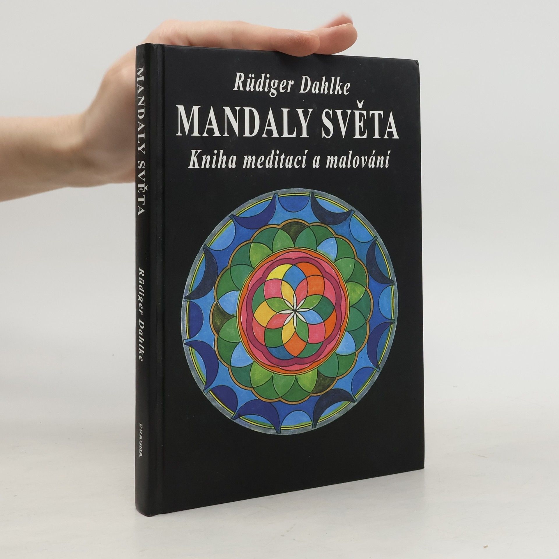 Ruediger Dahlke Mandaly světa: Kniha meditací a malování