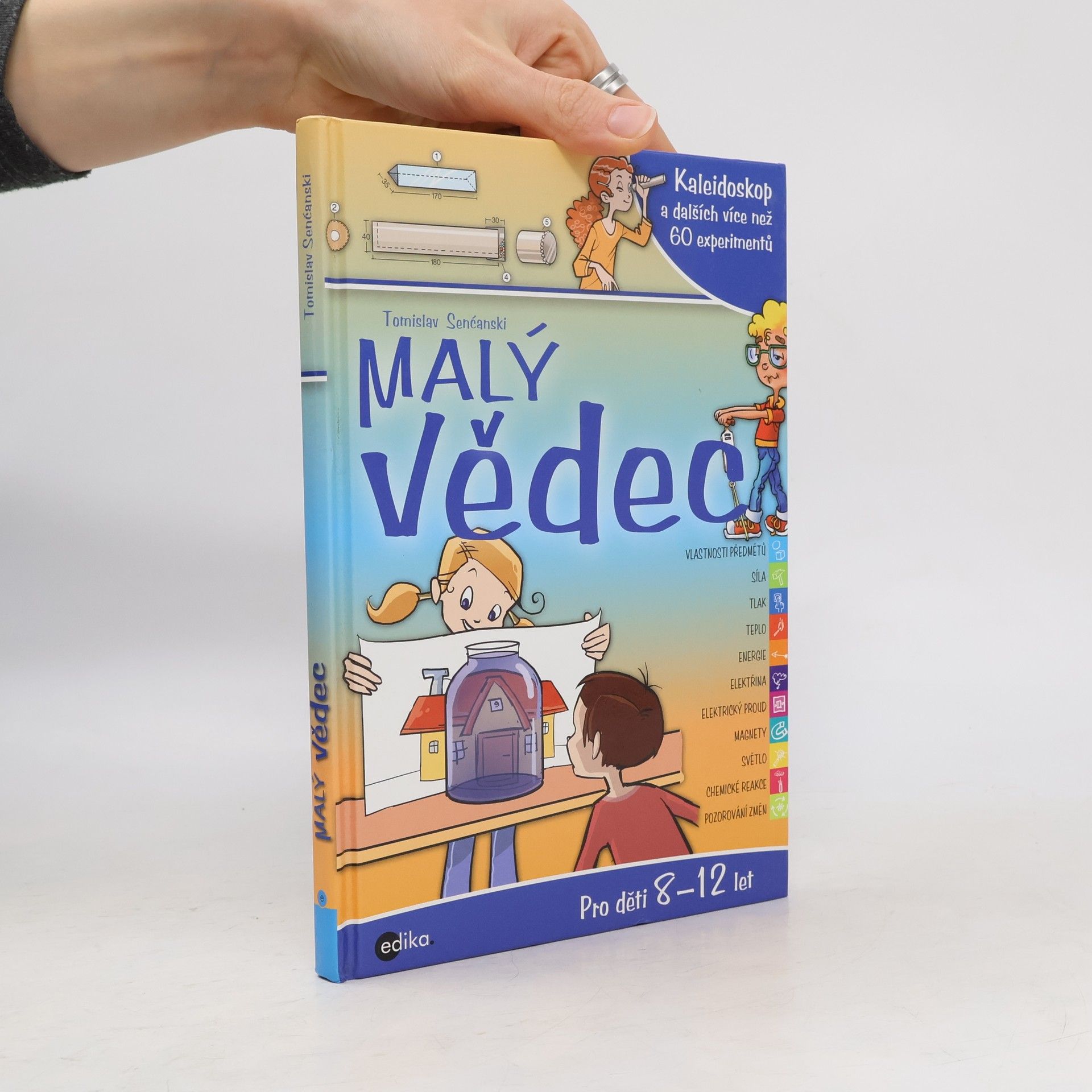 Tomislav Senćanski Malý vědec: Kaleidoskop a dalších více než 60 experimentů