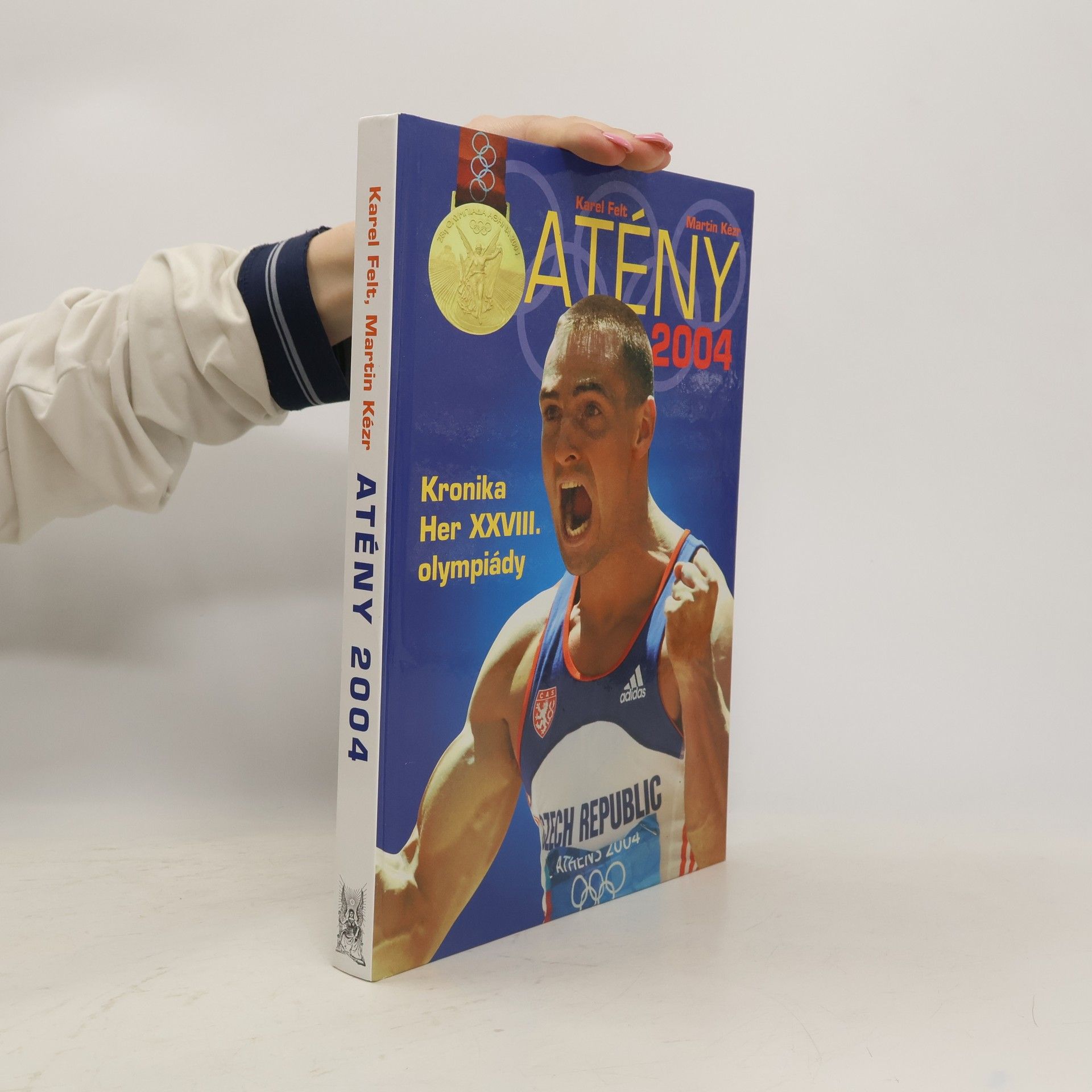Karel Felt Atény 2004. Kronika her XXVIII. olympiády