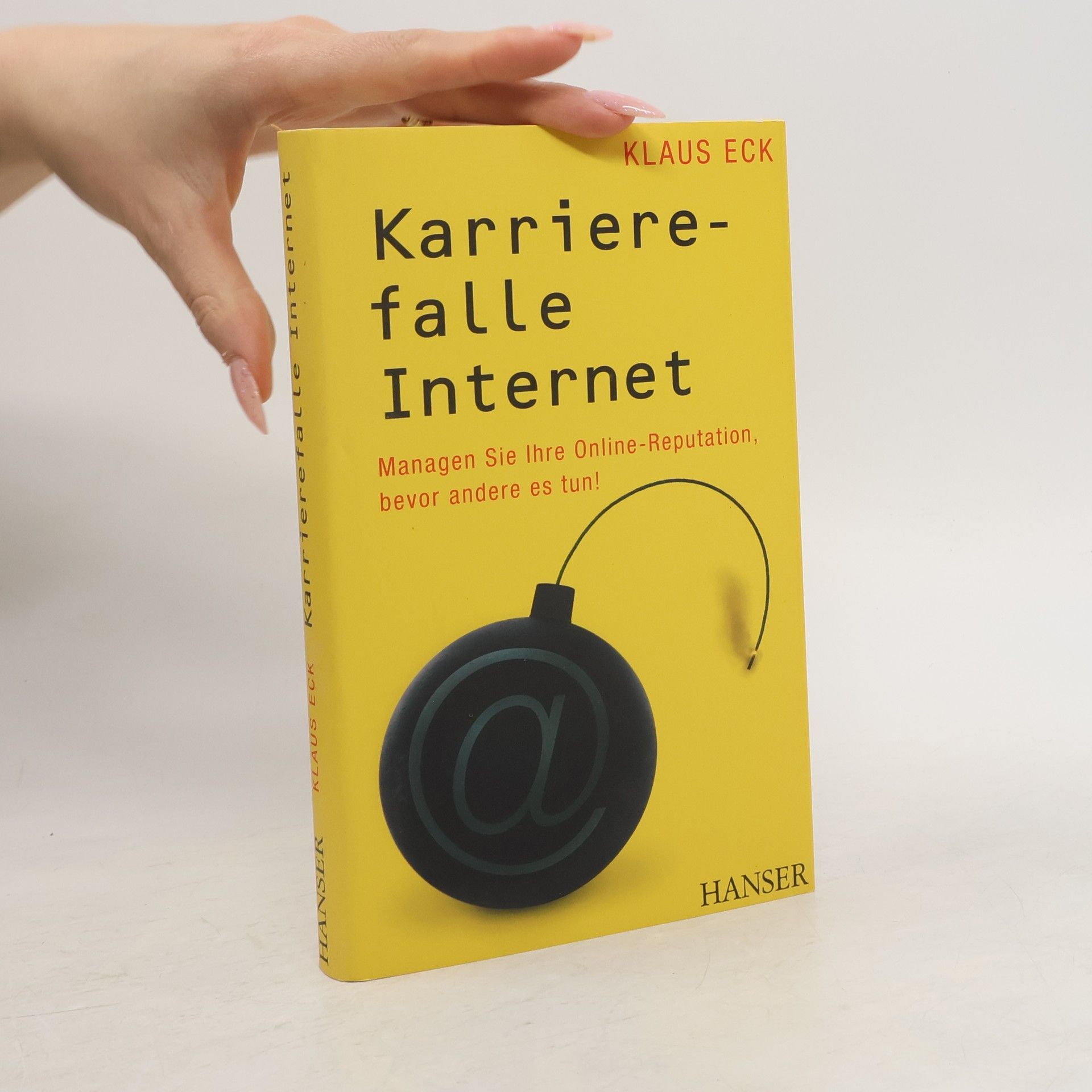 Klaus Eck Karrierefalle Internet. Managen Sie Ihre Online-Reputation, bevor andere es tun!