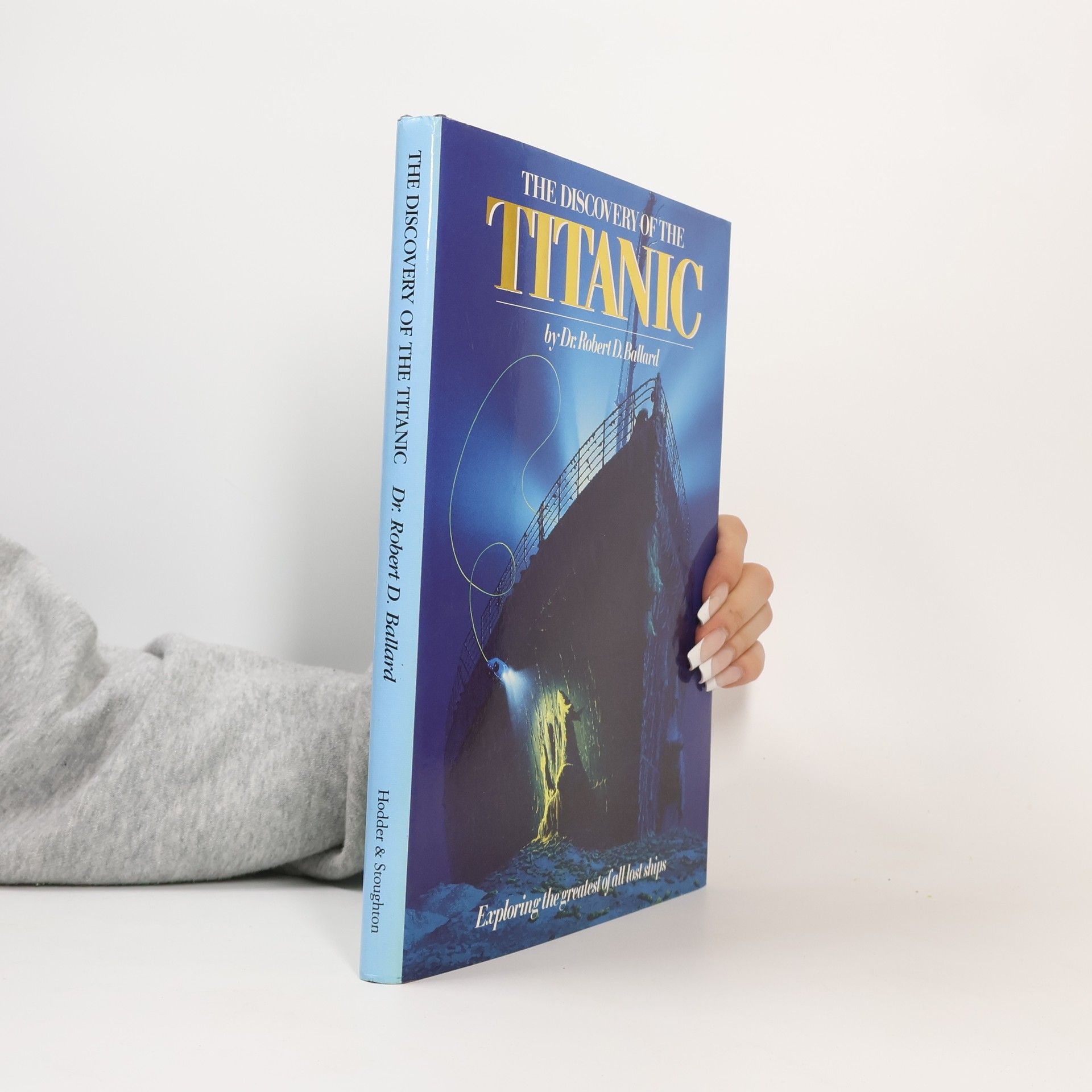 Robert D. Ballard The Discovery of the Titanic